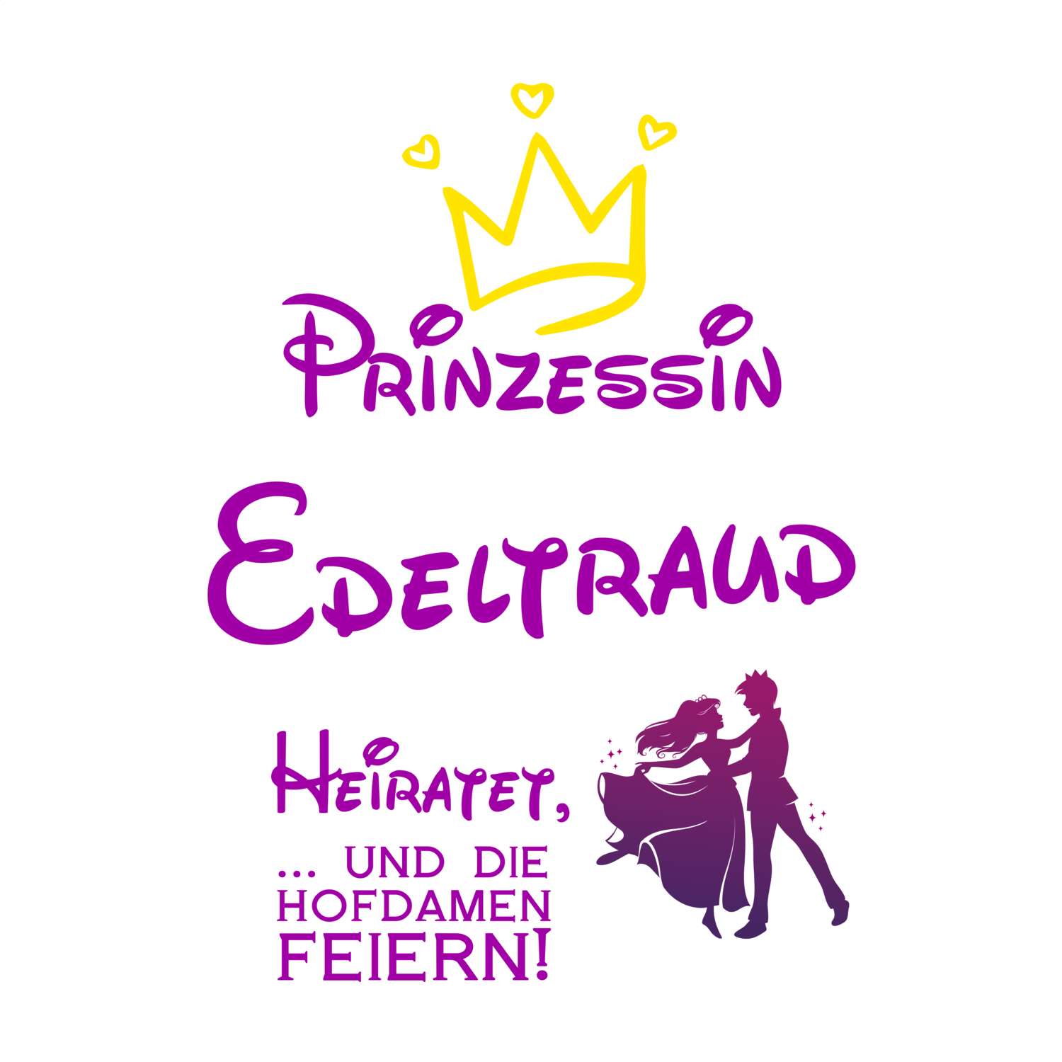 JGA T-Shirt »Prinzessin heiratet« für den Namen »Edeltraud«