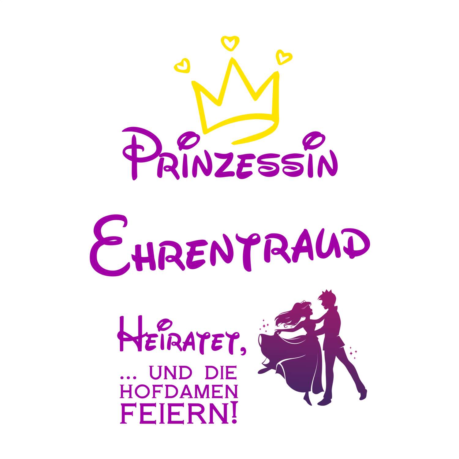 JGA T-Shirt »Prinzessin heiratet« für den Namen »Ehrentraud«