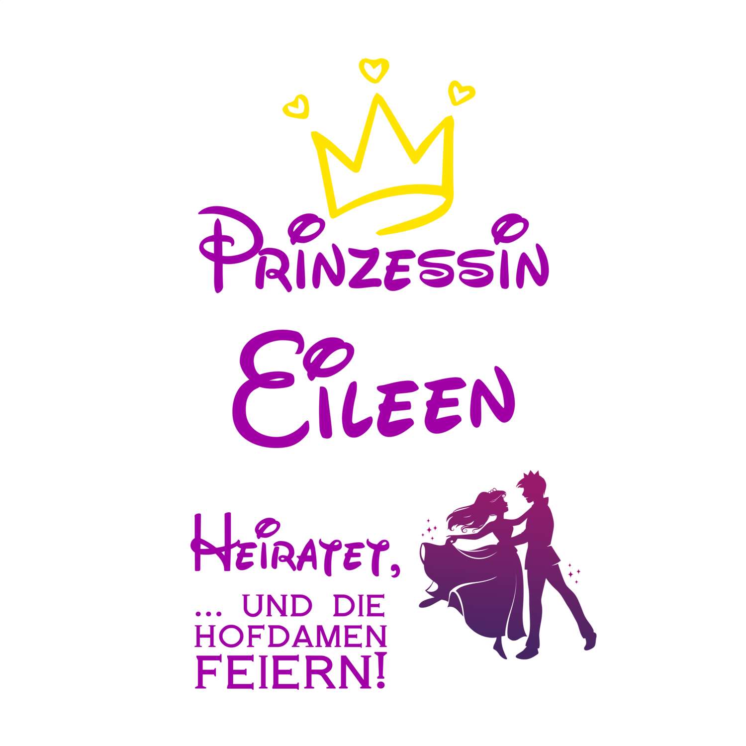 JGA T-Shirt »Prinzessin heiratet« für den Namen »Eileen«