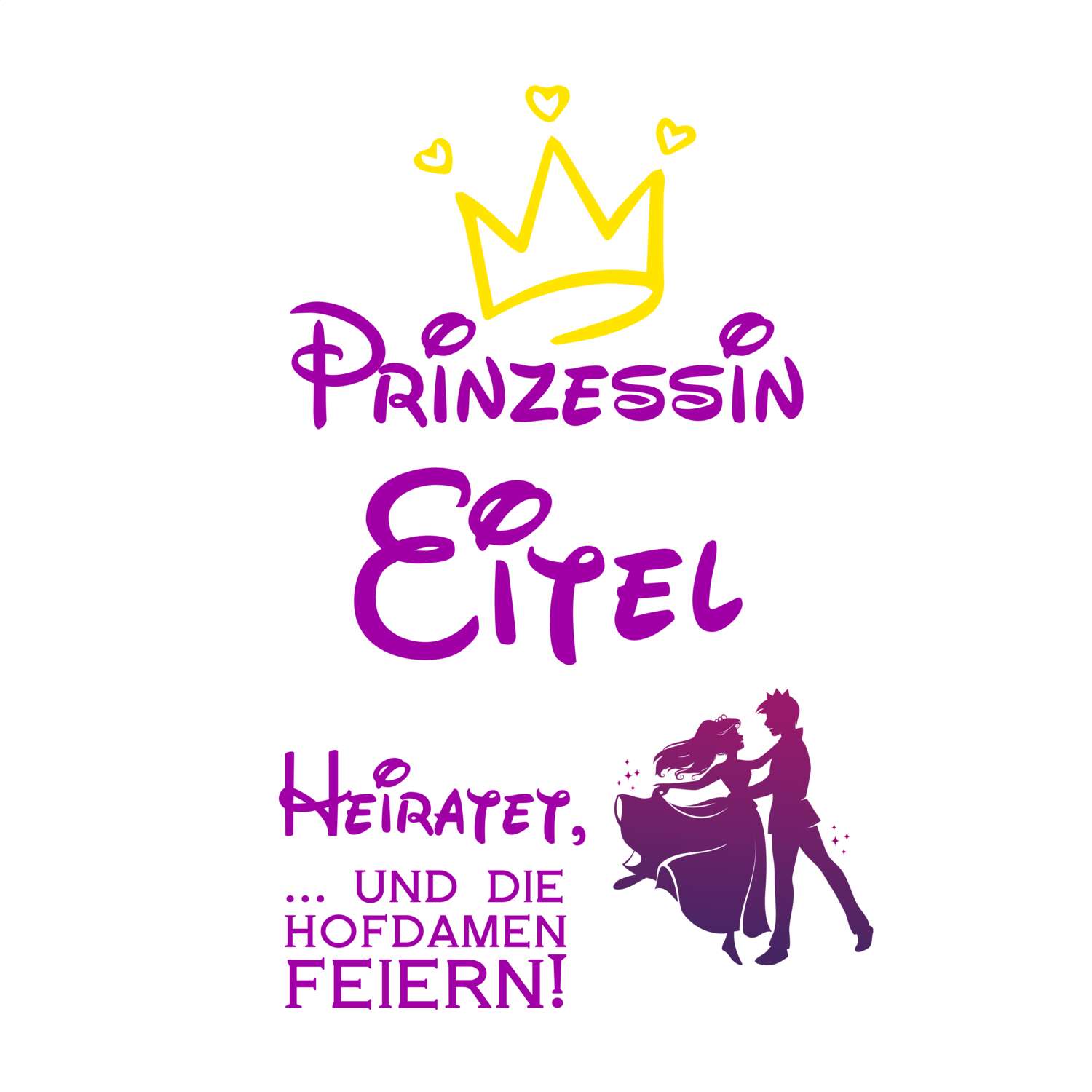 JGA T-Shirt »Prinzessin heiratet« für den Namen »Eitel«