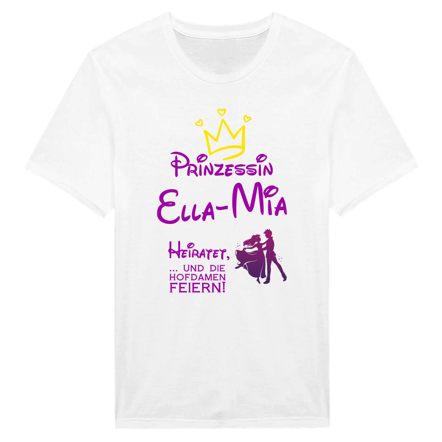 JGA T-Shirt »Prinzessin heiratet« für den Namen »Ella-Mia«