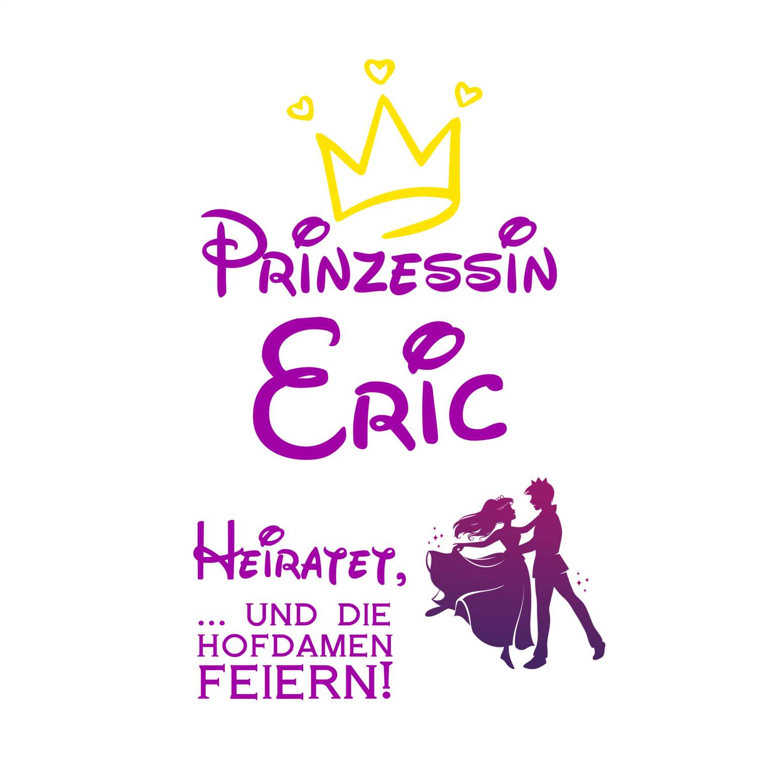 JGA T-Shirt »Prinzessin heiratet« für den Namen »Eric«