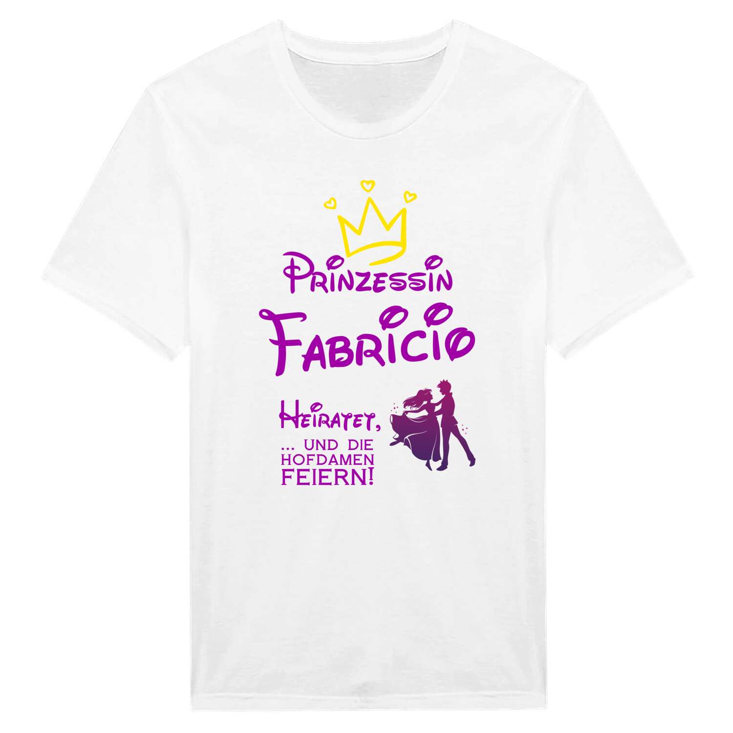 JGA T-Shirt »Prinzessin heiratet« für den Namen »Fabricio«