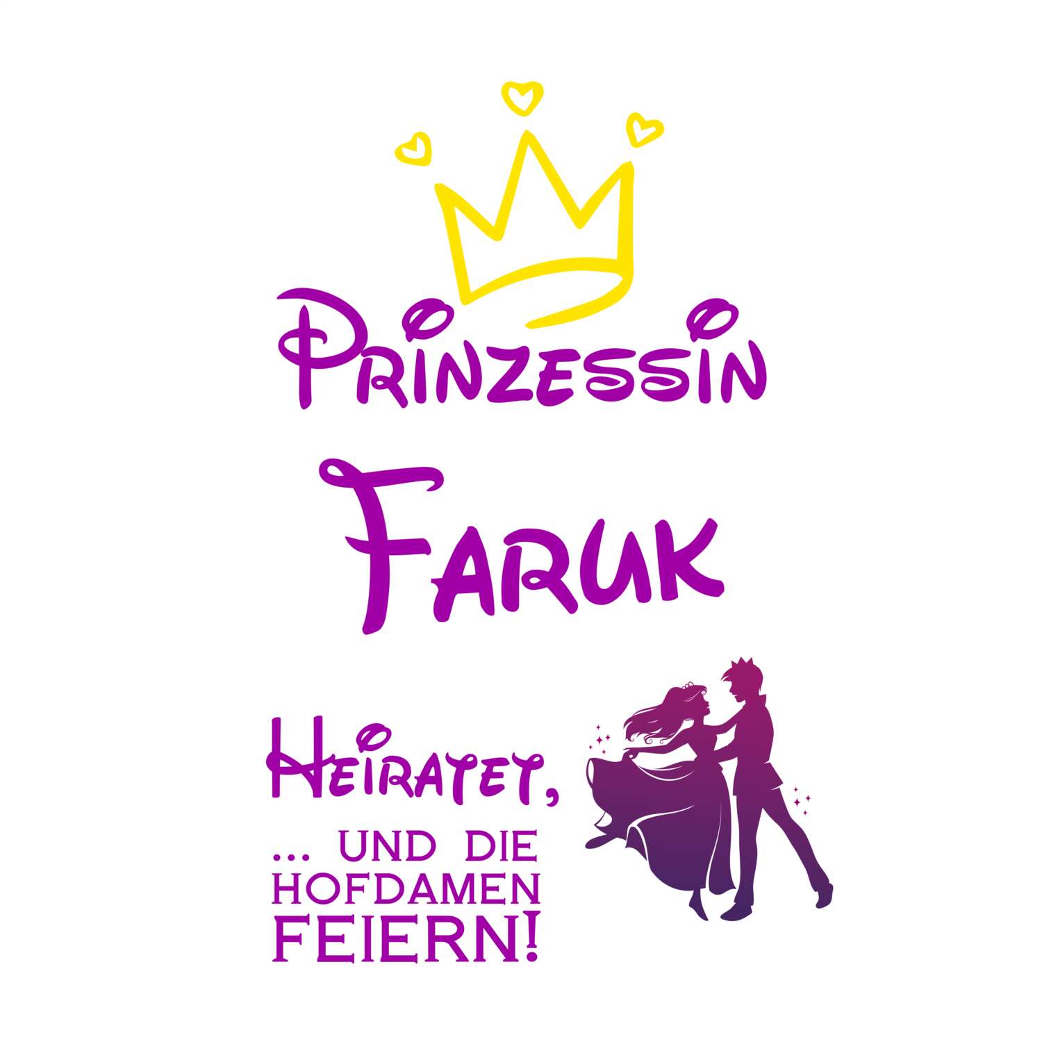 JGA T-Shirt »Prinzessin heiratet« für den Namen »Faruk«