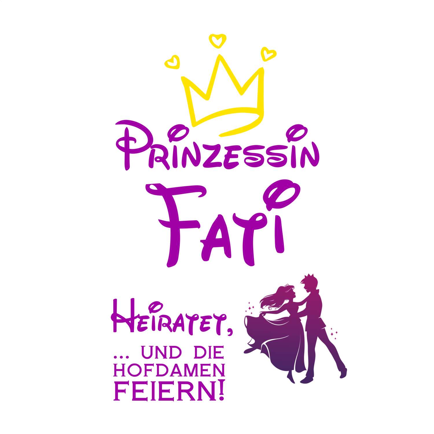 JGA T-Shirt »Prinzessin heiratet« für den Namen »Fati«