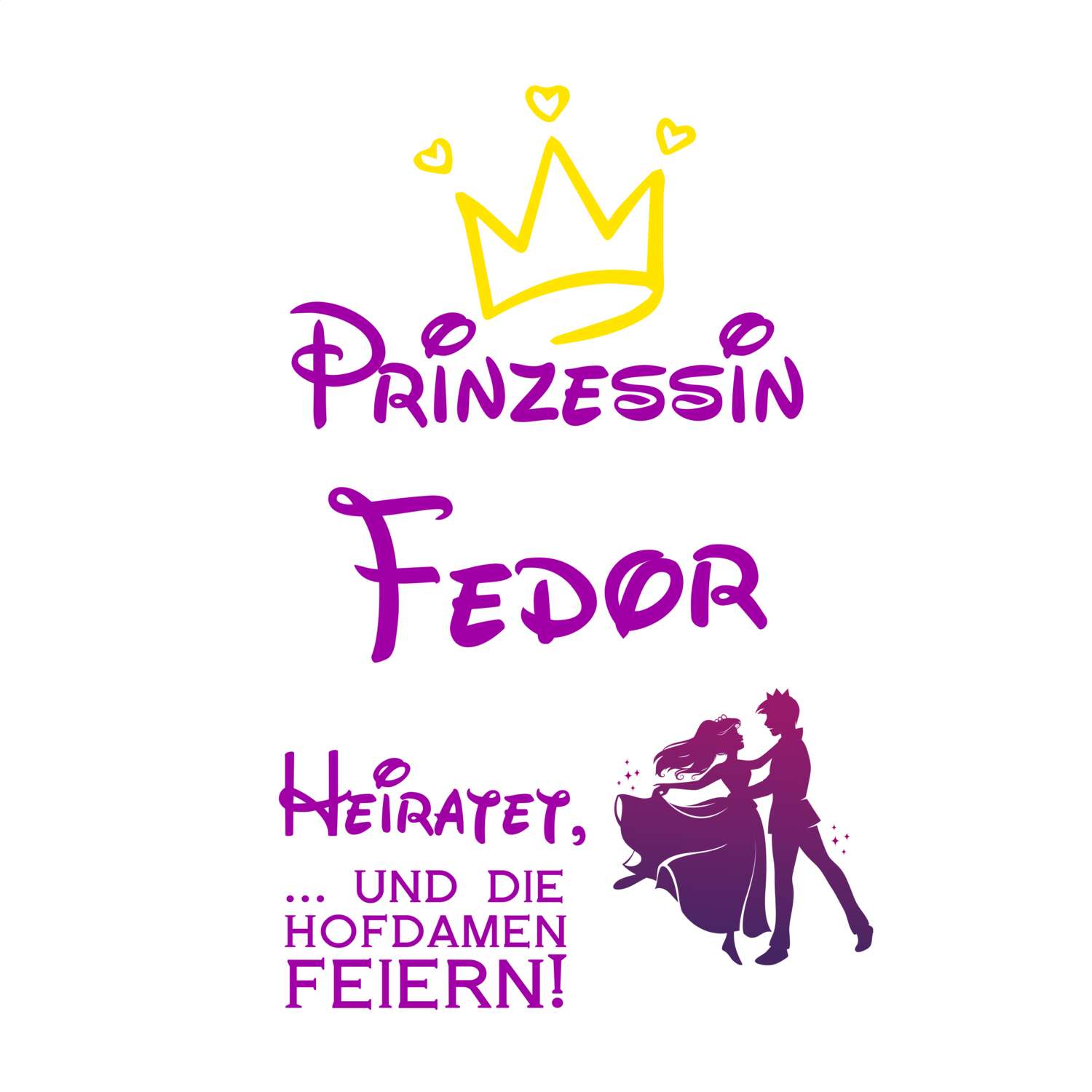 JGA T-Shirt »Prinzessin heiratet« für den Namen »Fedor«