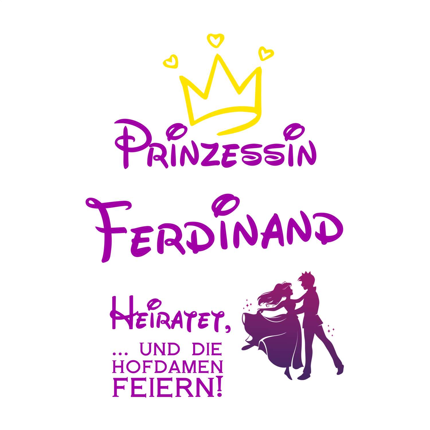 JGA T-Shirt »Prinzessin heiratet« für den Namen »Ferdinand«