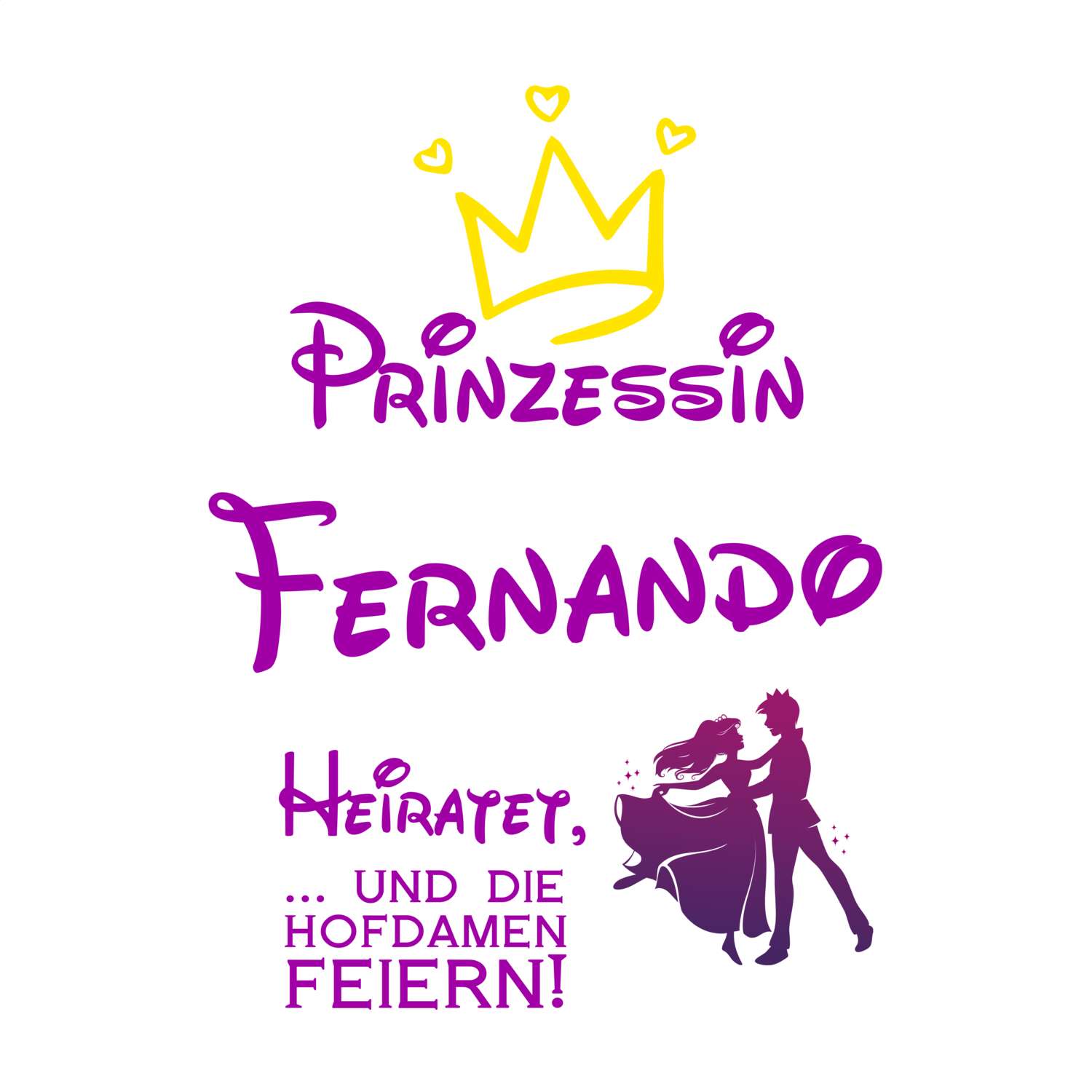 JGA T-Shirt »Prinzessin heiratet« für den Namen »Fernando«