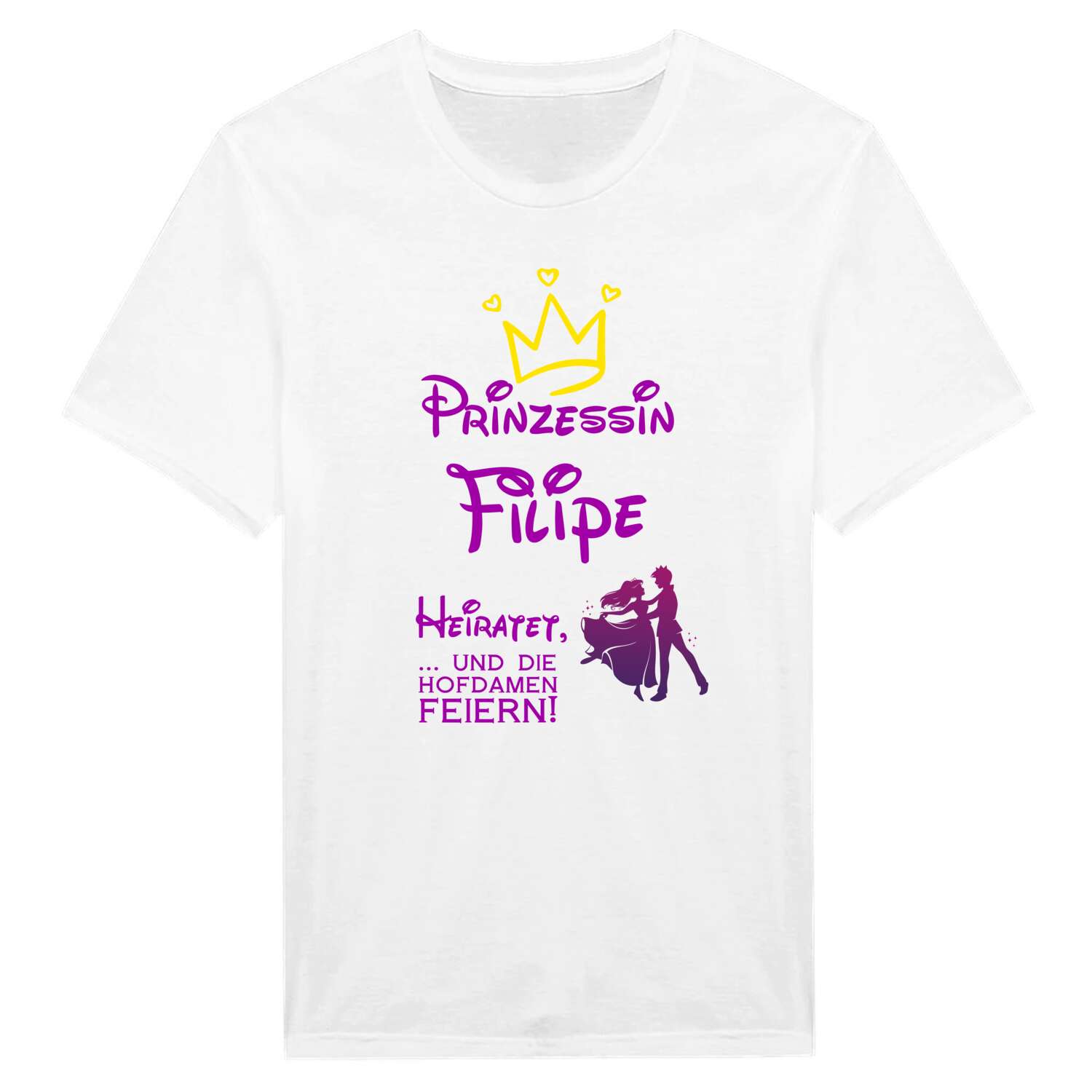 JGA T-Shirt »Prinzessin heiratet« für den Namen »Filipe«