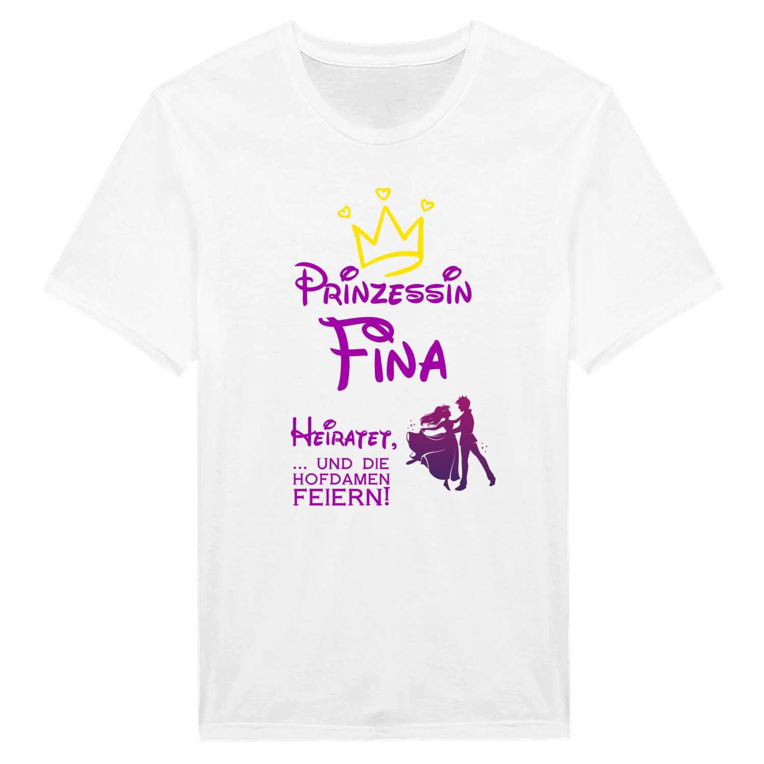 JGA T-Shirt »Prinzessin heiratet« für den Namen »Fina«