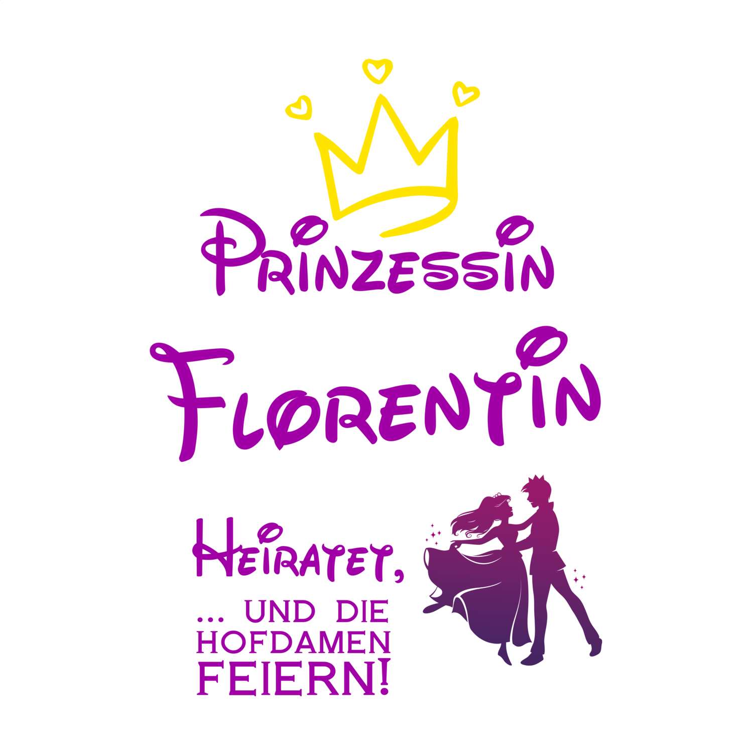 JGA T-Shirt »Prinzessin heiratet« für den Namen »Florentin«