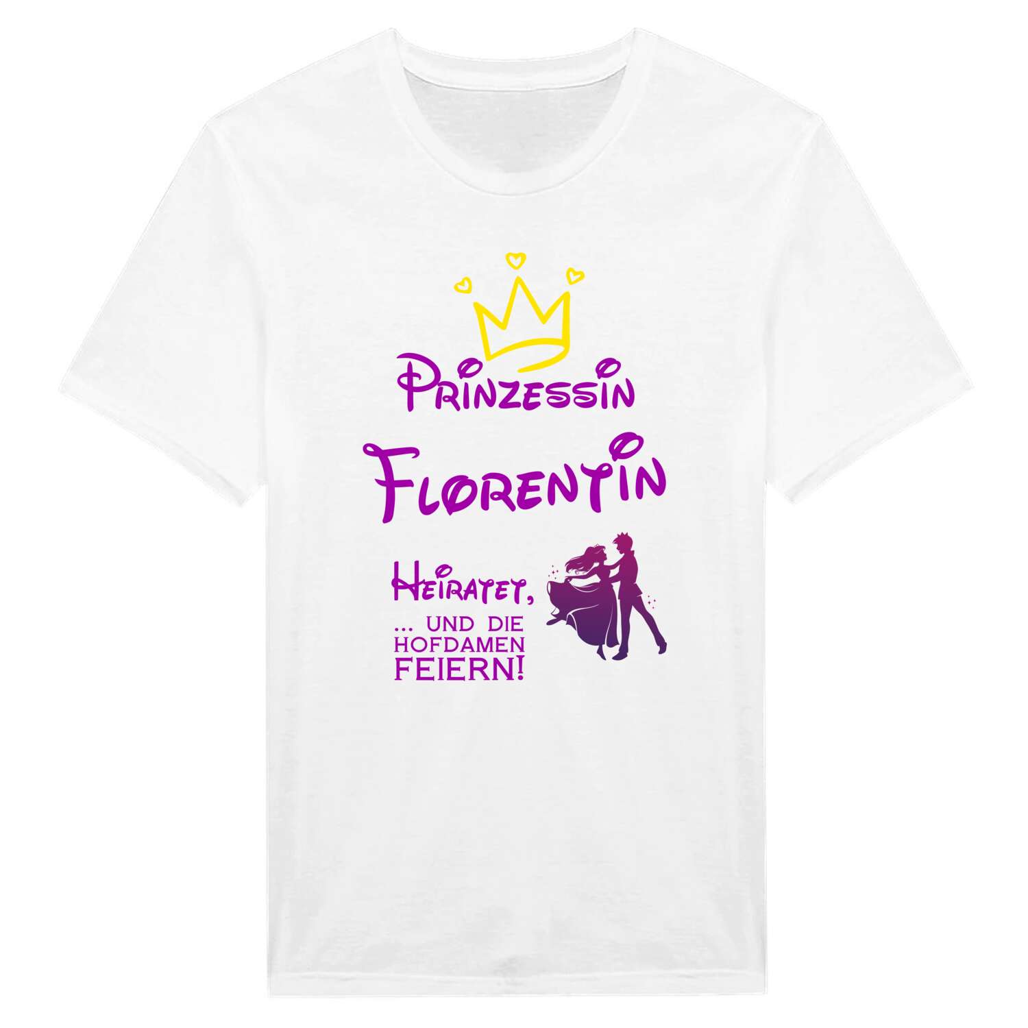 JGA T-Shirt »Prinzessin heiratet« für den Namen »Florentin«