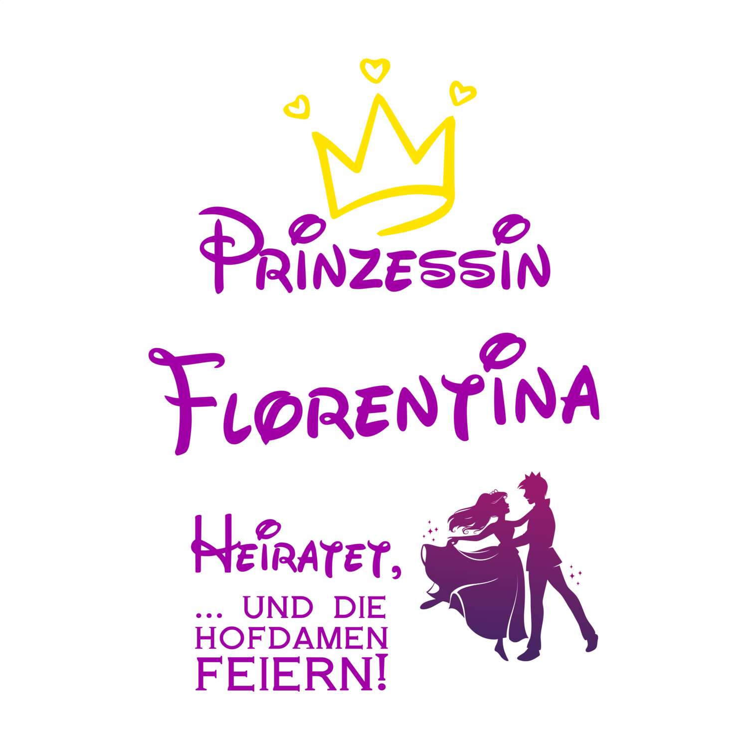 JGA T-Shirt »Prinzessin heiratet« für den Namen »Florentina«