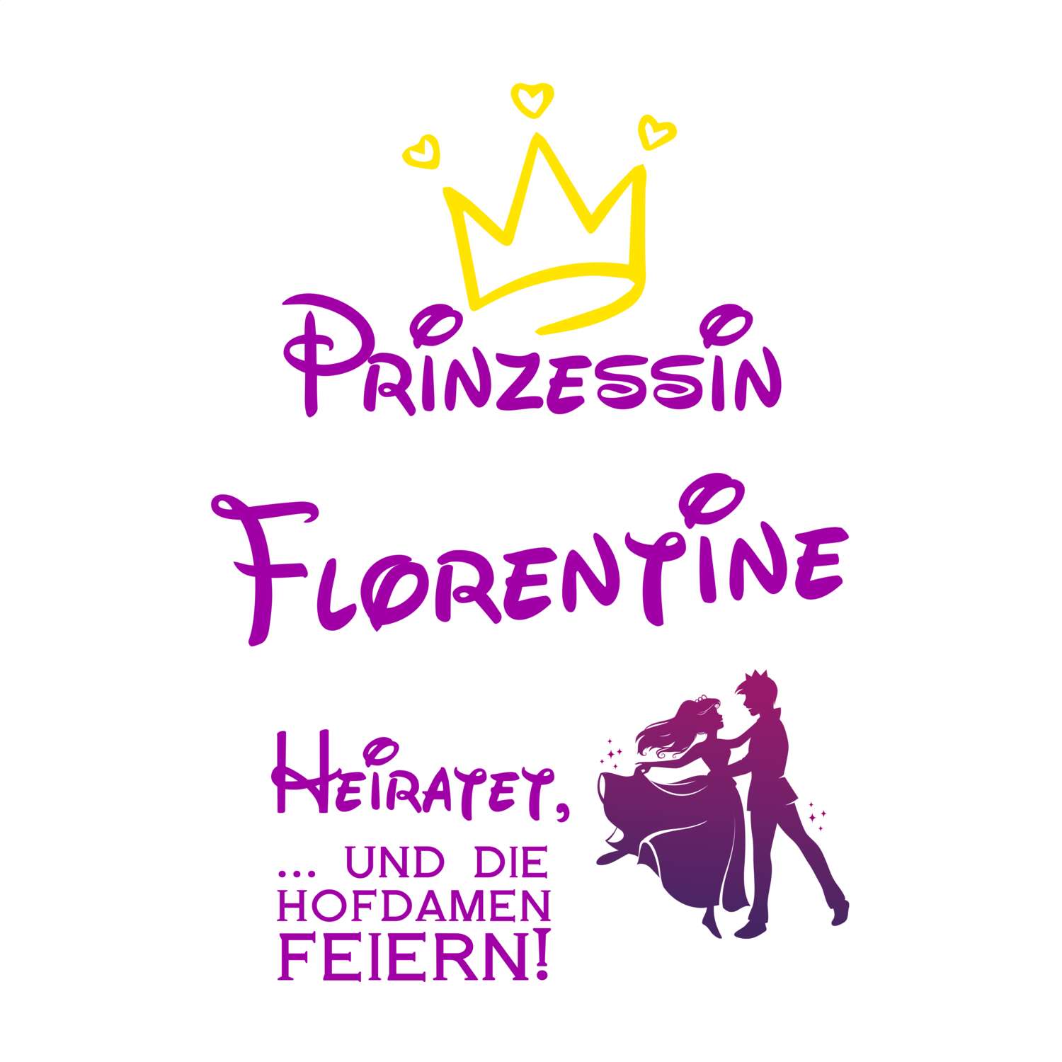 JGA T-Shirt »Prinzessin heiratet« für den Namen »Florentine«