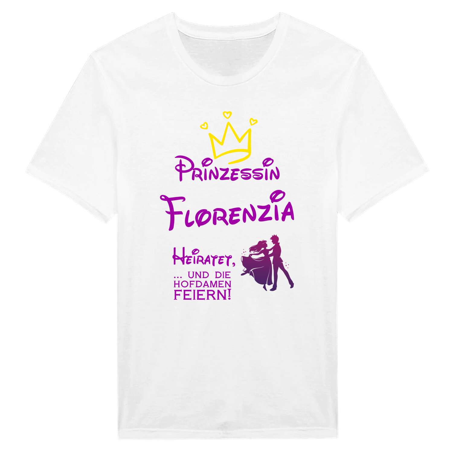 JGA T-Shirt »Prinzessin heiratet« für den Namen »Florenzia«