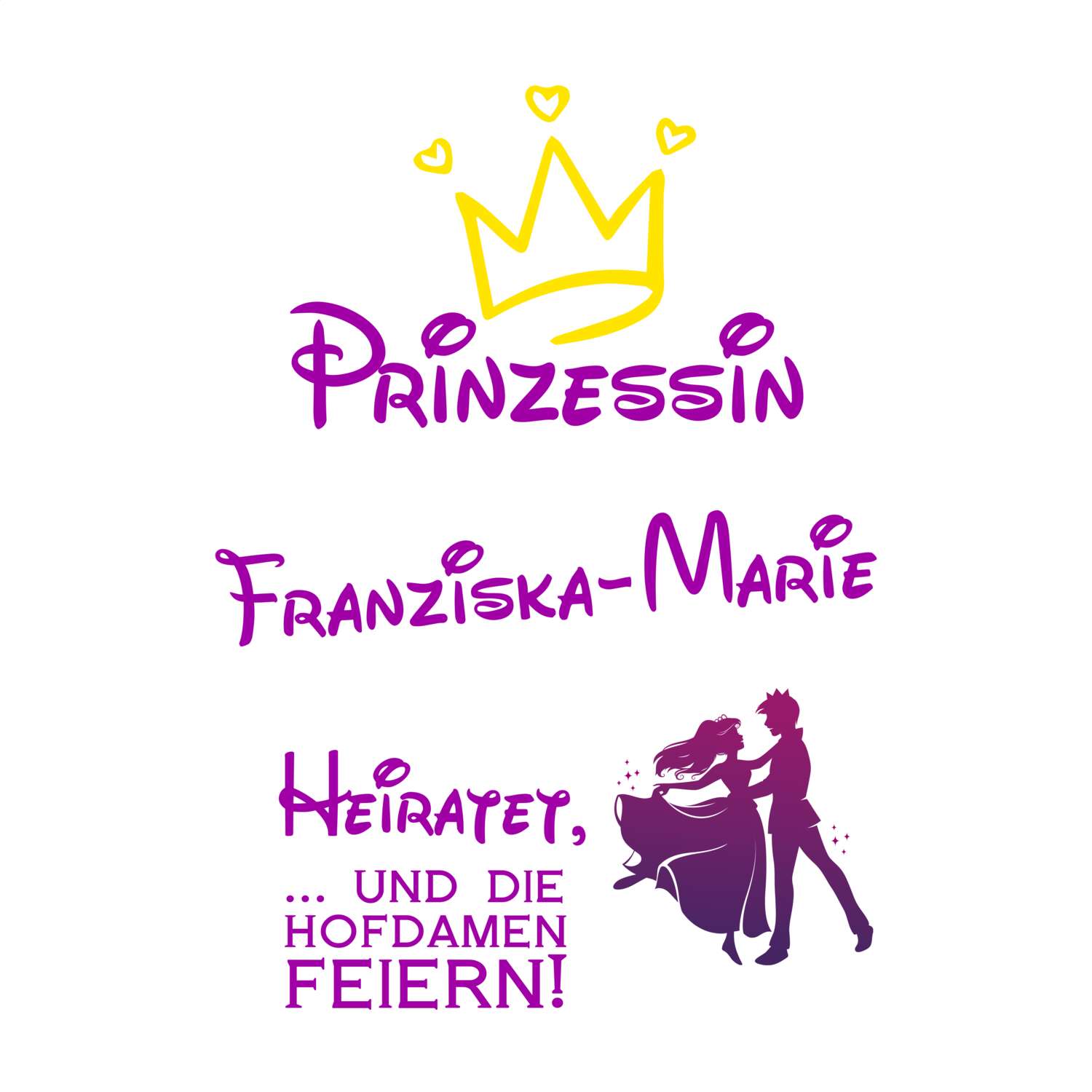 JGA T-Shirt »Prinzessin heiratet« für den Namen »Franziska-Marie«