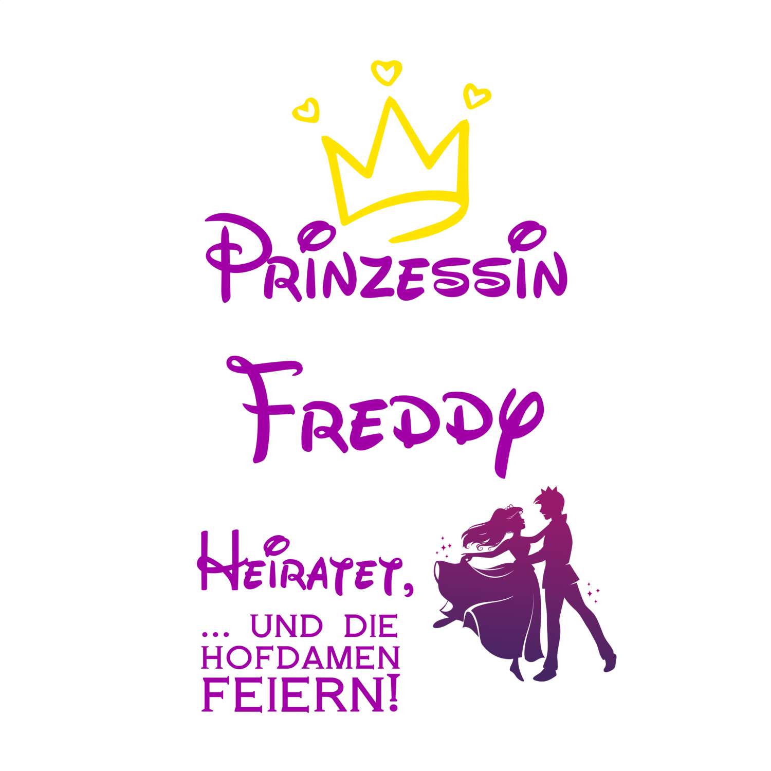 JGA T-Shirt »Prinzessin heiratet« für den Namen »Freddy«