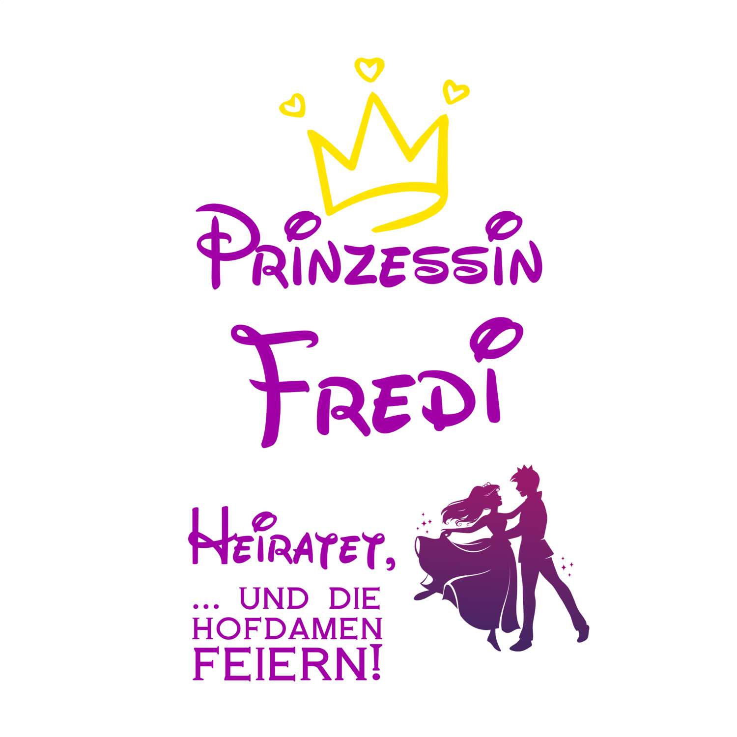 JGA T-Shirt »Prinzessin heiratet« für den Namen »Fredi«