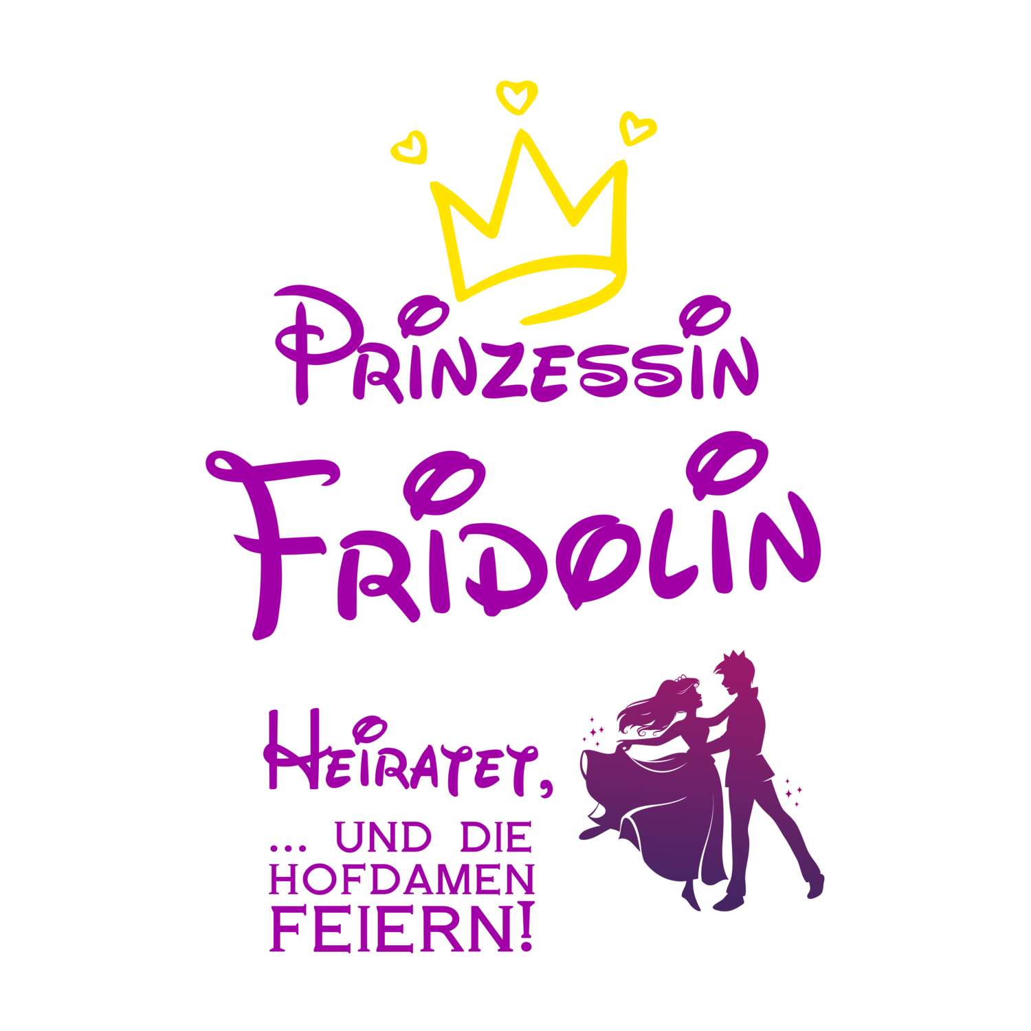 JGA T-Shirt »Prinzessin heiratet« für den Namen »Fridolin«