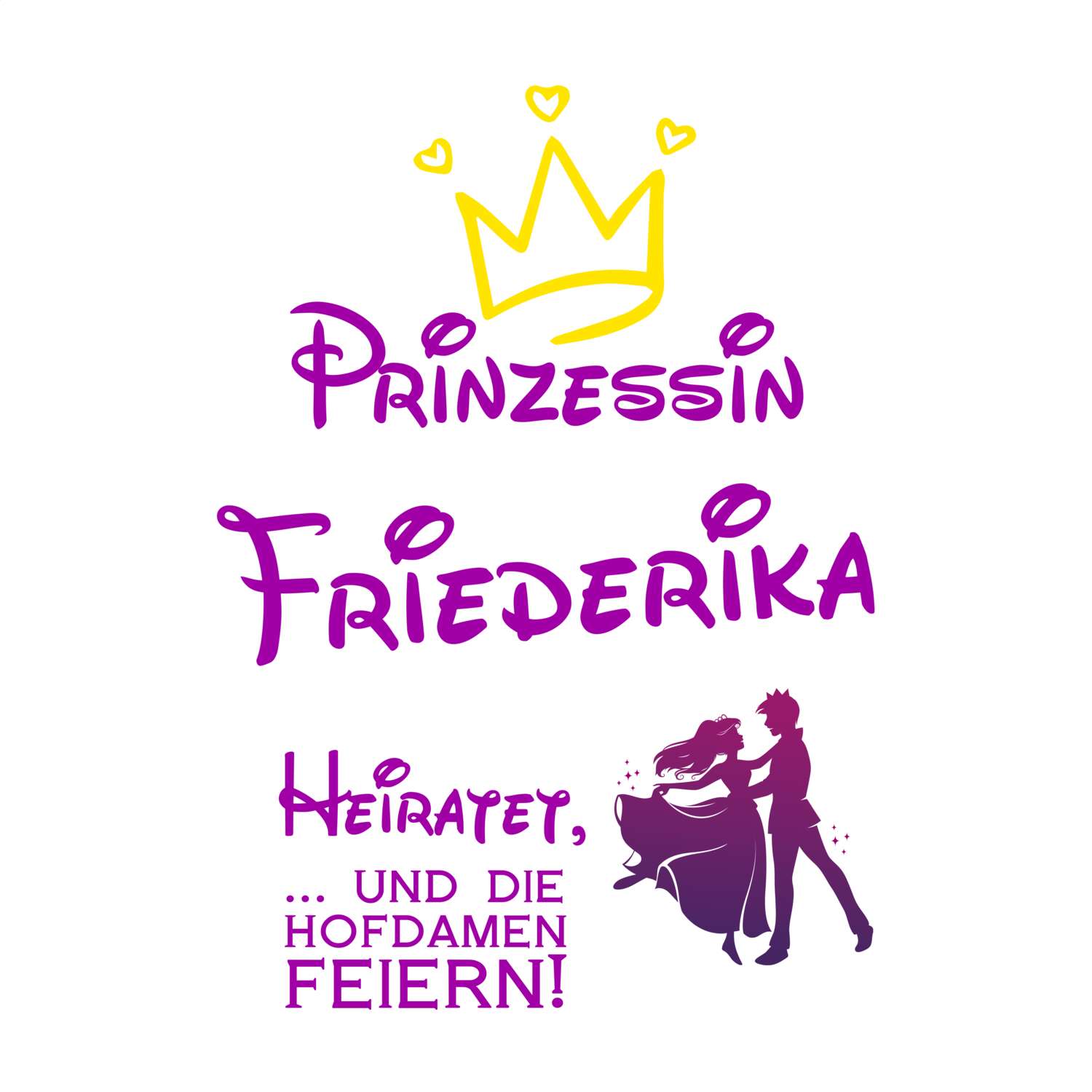 JGA T-Shirt »Prinzessin heiratet« für den Namen »Friederika«