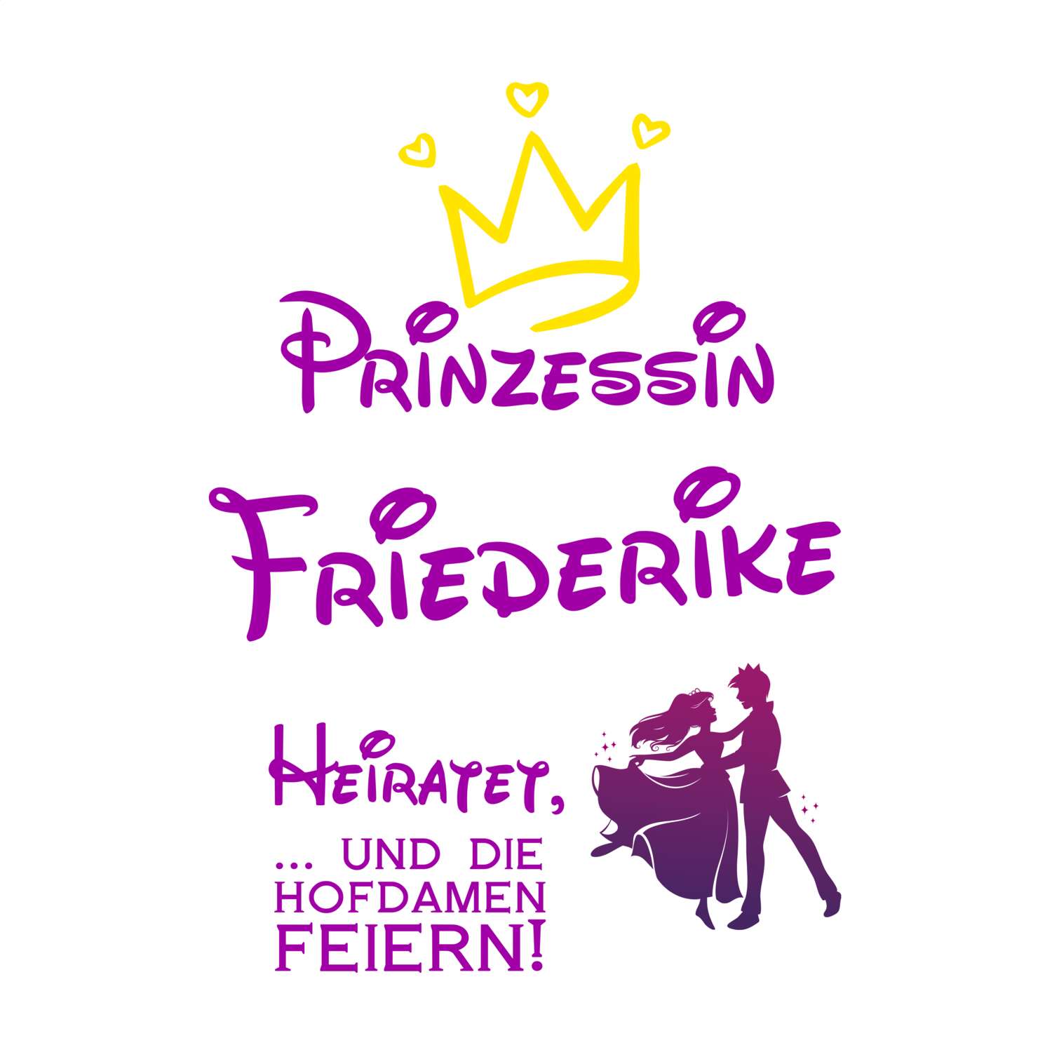 JGA T-Shirt »Prinzessin heiratet« für den Namen »Friederike«