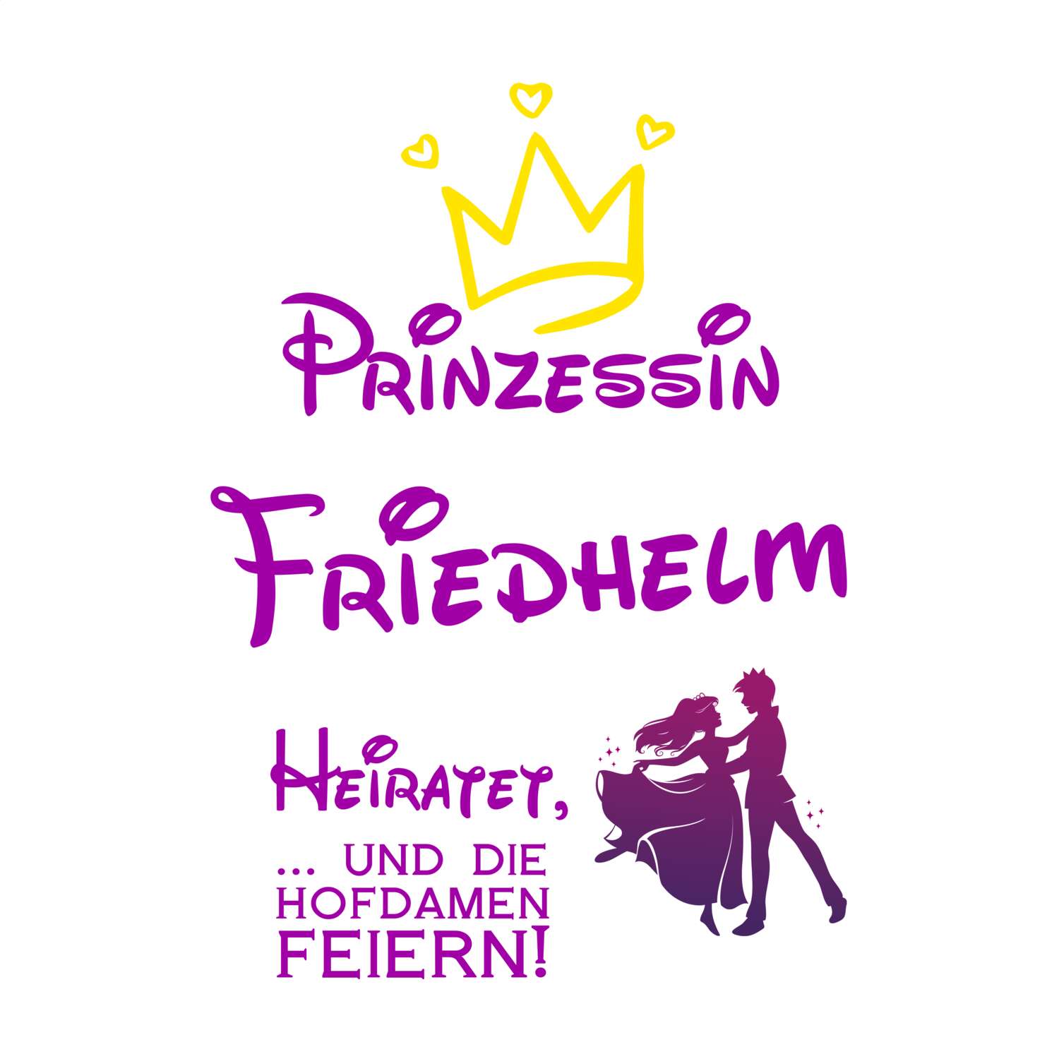 JGA T-Shirt »Prinzessin heiratet« für den Namen »Friedhelm«