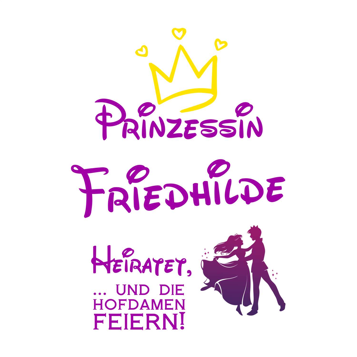 JGA T-Shirt »Prinzessin heiratet« für den Namen »Friedhilde«