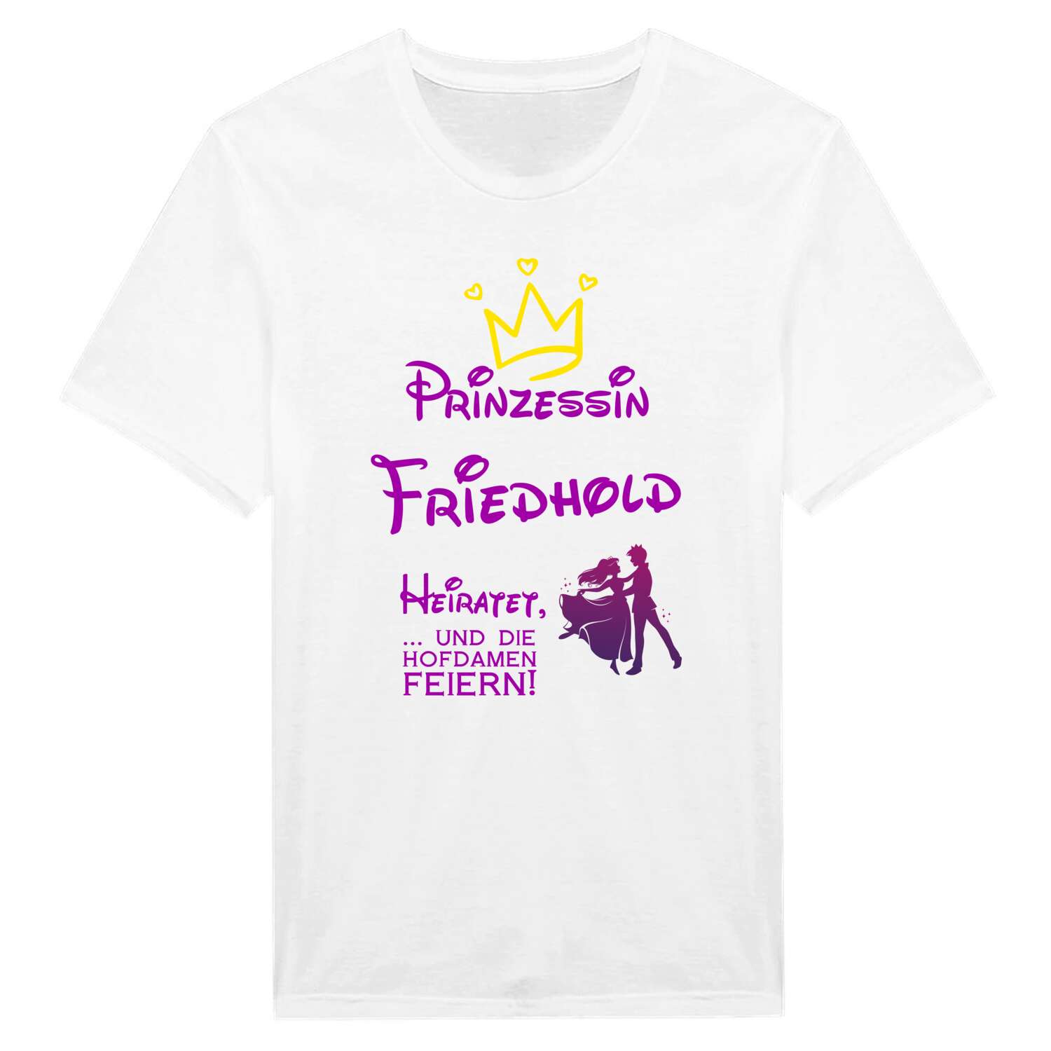 JGA T-Shirt »Prinzessin heiratet« für den Namen »Friedhold«