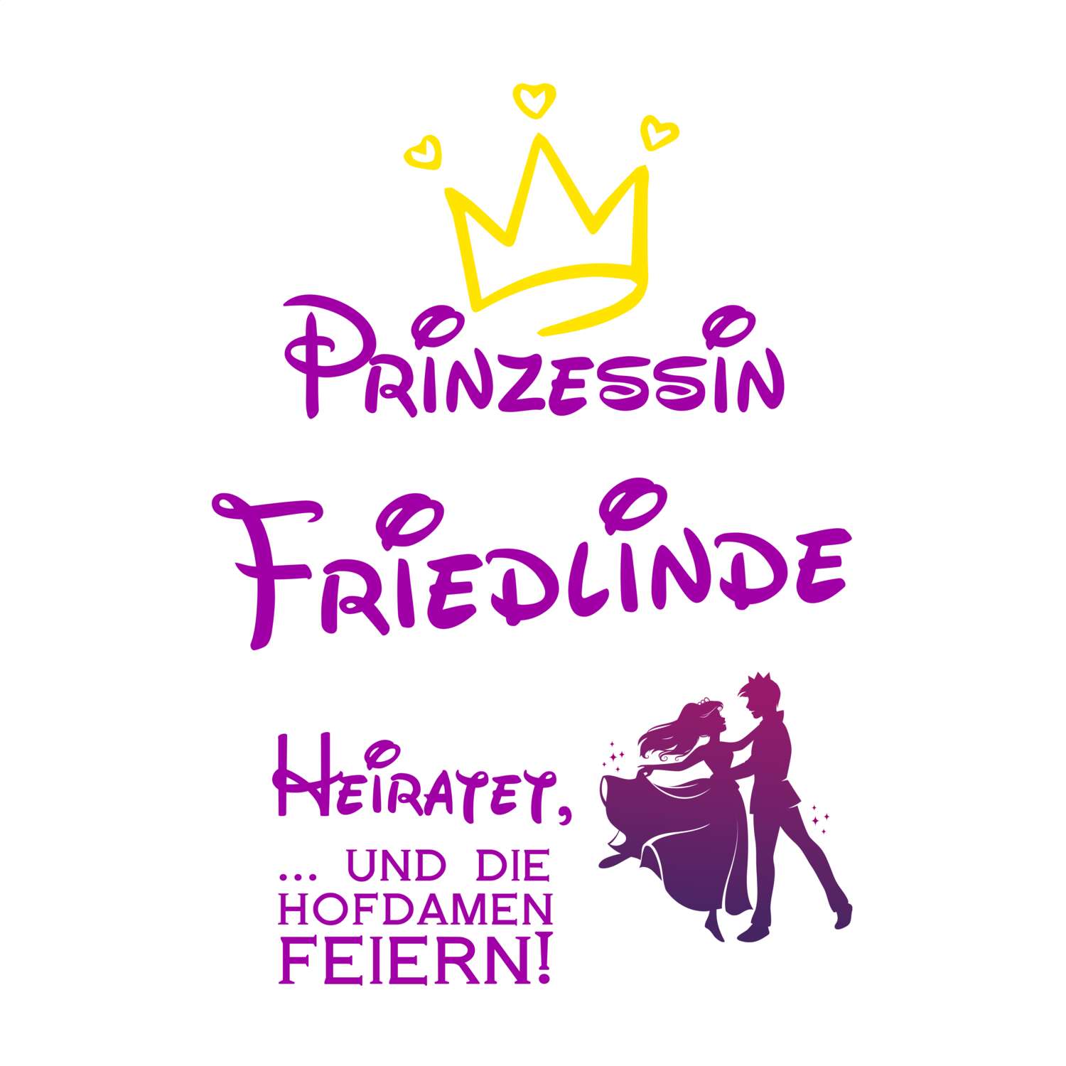 JGA T-Shirt »Prinzessin heiratet« für den Namen »Friedlinde«