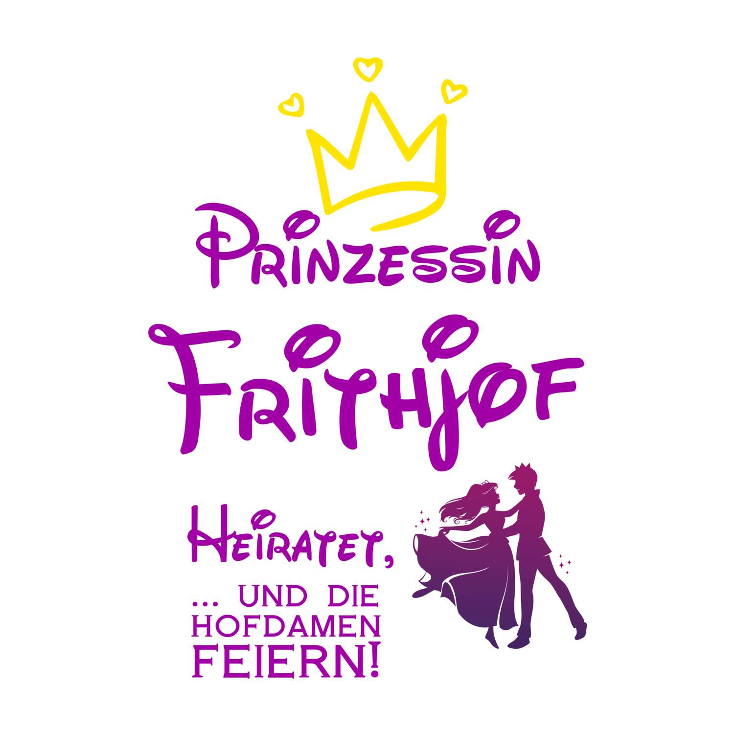 JGA T-Shirt »Prinzessin heiratet« für den Namen »Frithjof«