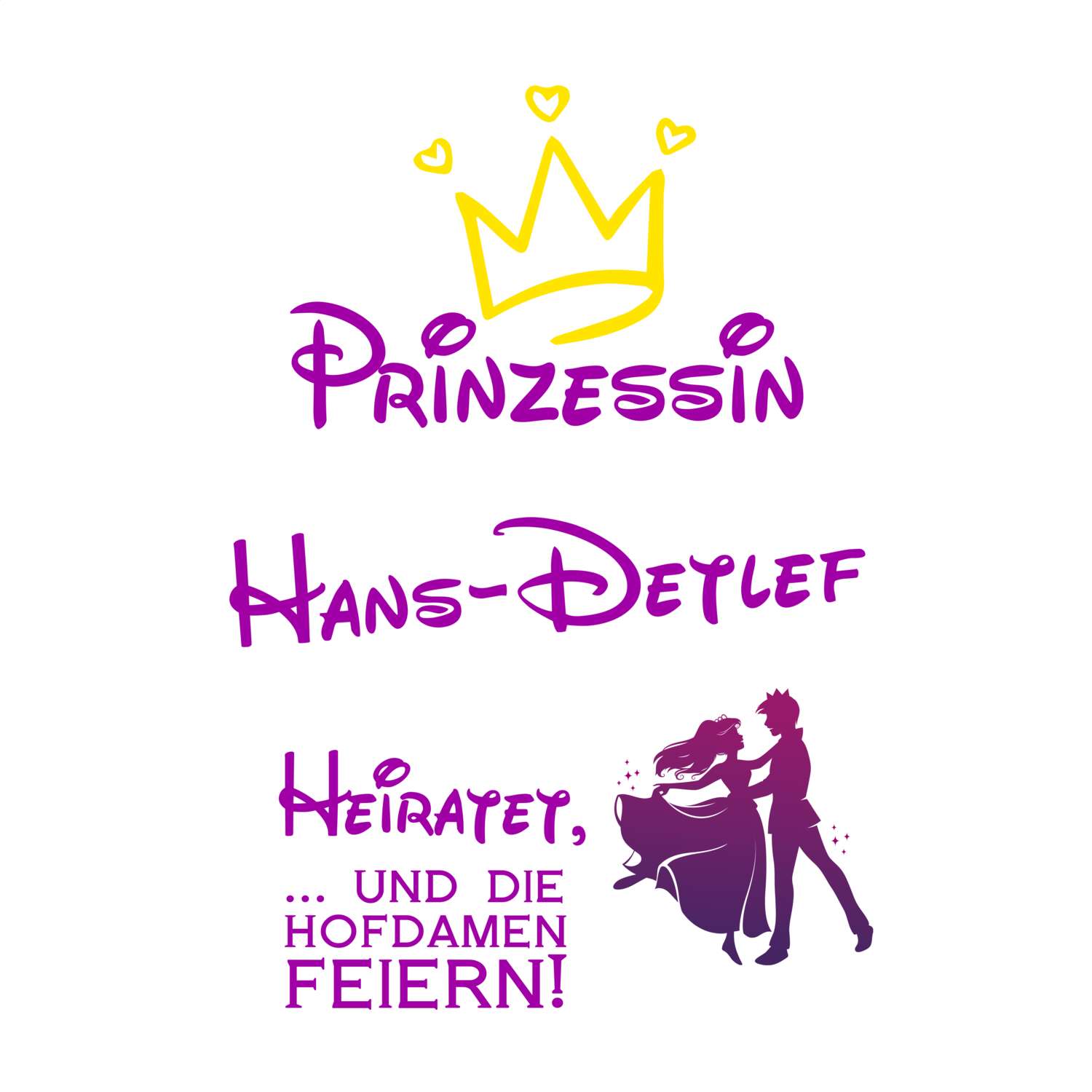 JGA T-Shirt »Prinzessin heiratet« für den Namen »Hans-Detlef«