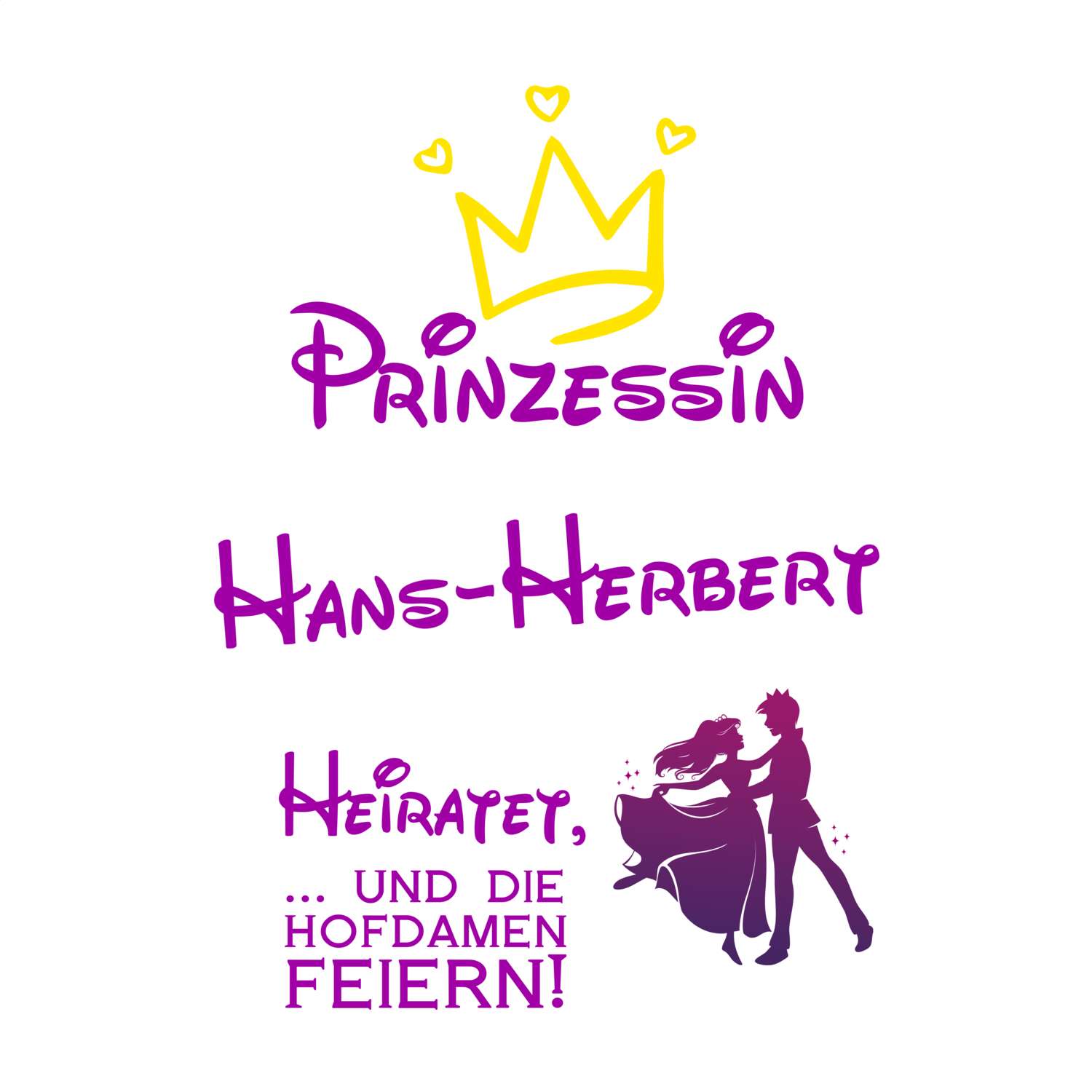 JGA T-Shirt »Prinzessin heiratet« für den Namen »Hans-Herbert«