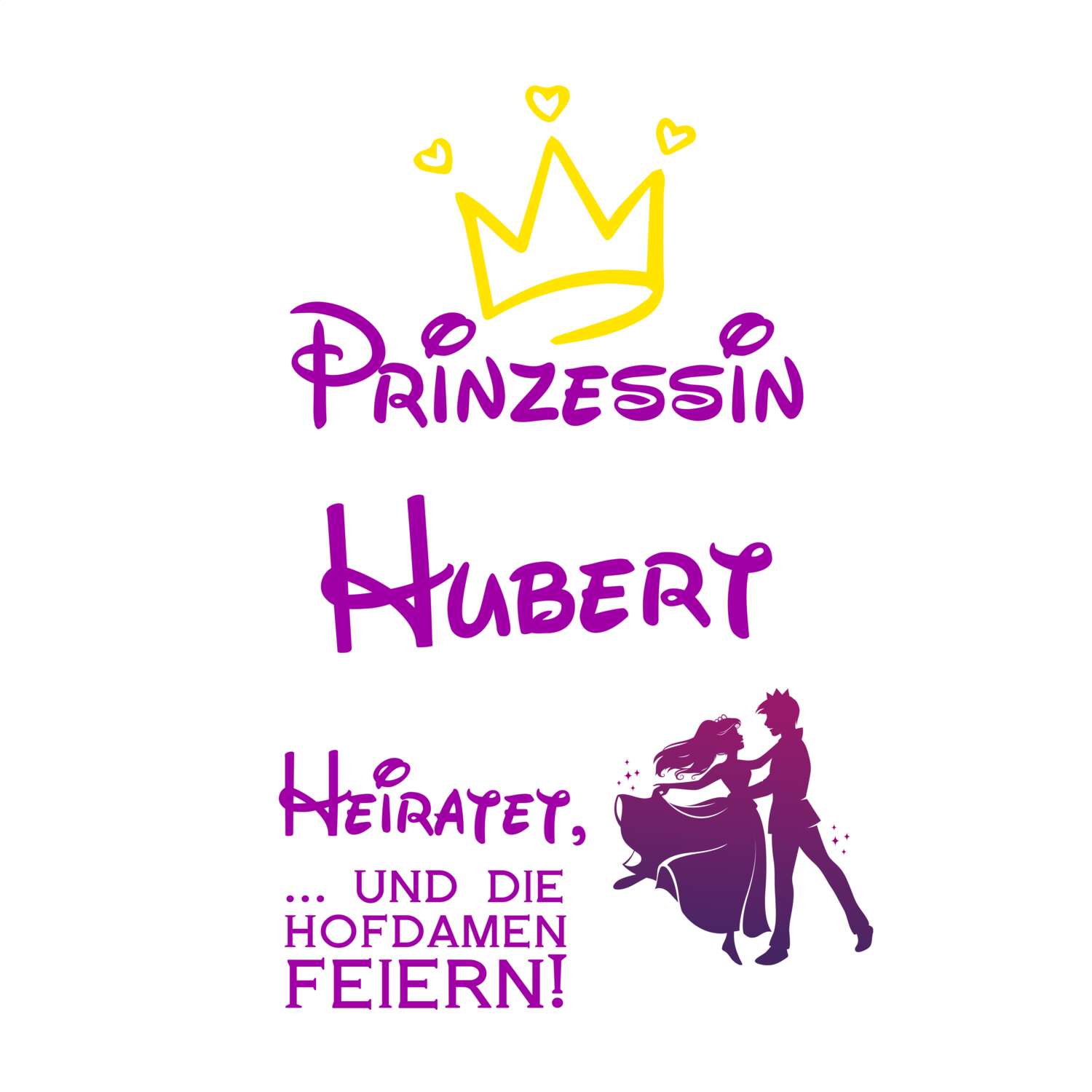 JGA T-Shirt »Prinzessin heiratet« für den Namen »Hubert«