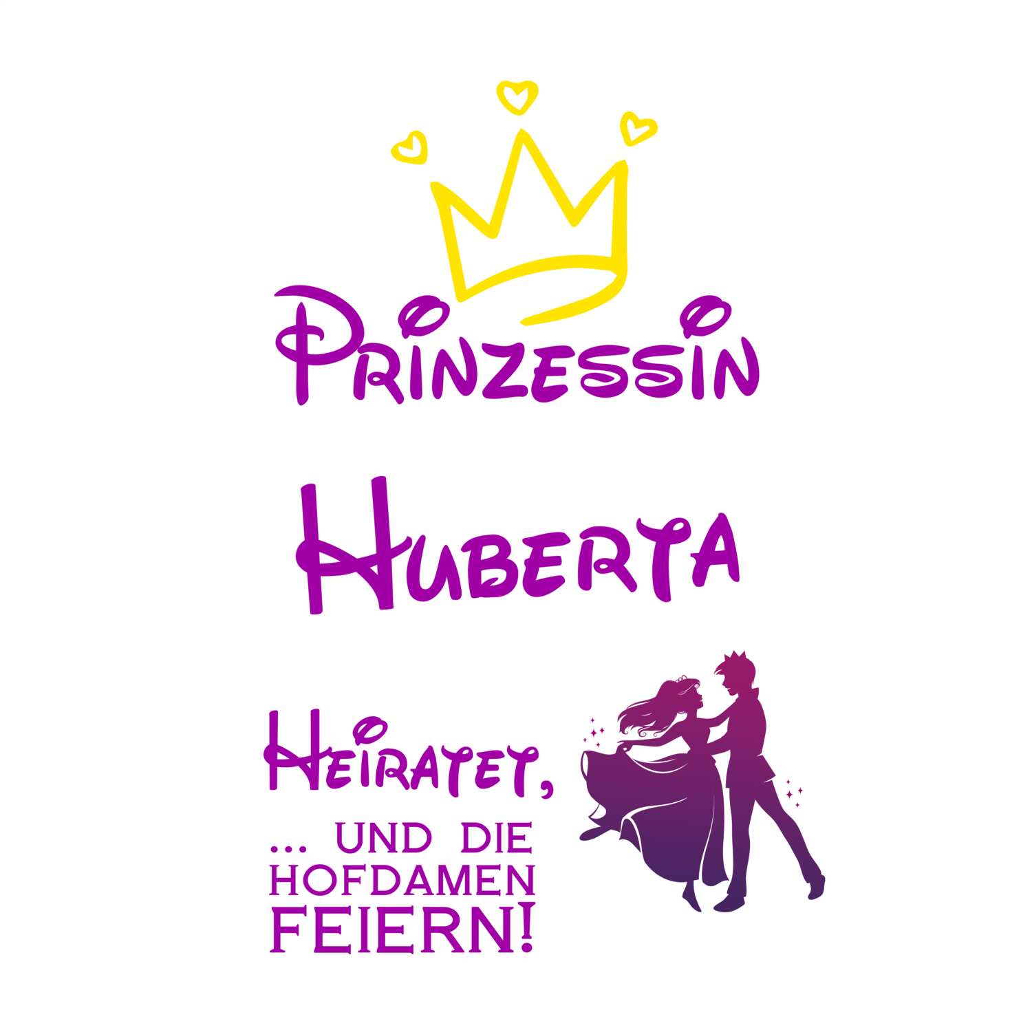 JGA T-Shirt »Prinzessin heiratet« für den Namen »Huberta«