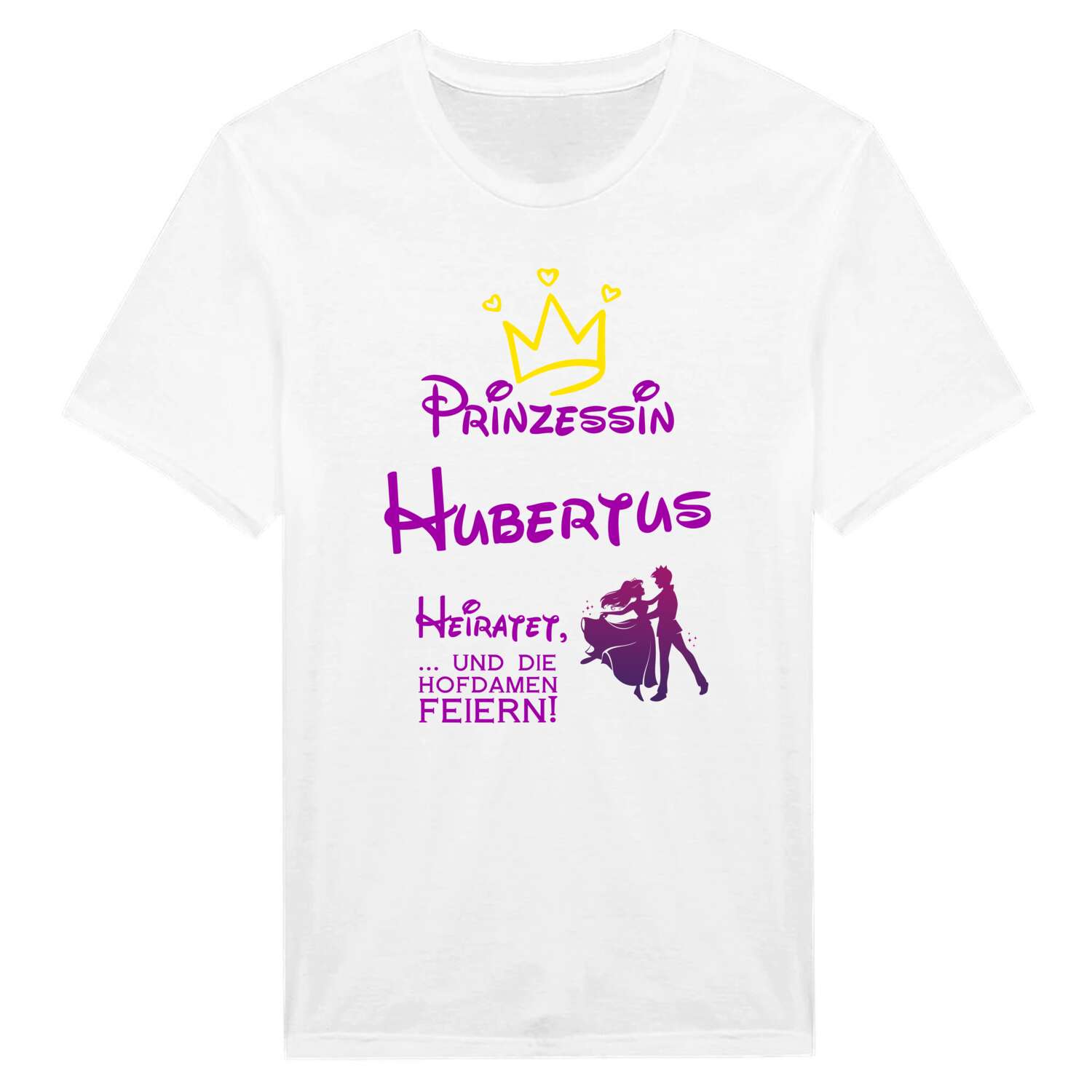 JGA T-Shirt »Prinzessin heiratet« für den Namen »Hubertus«