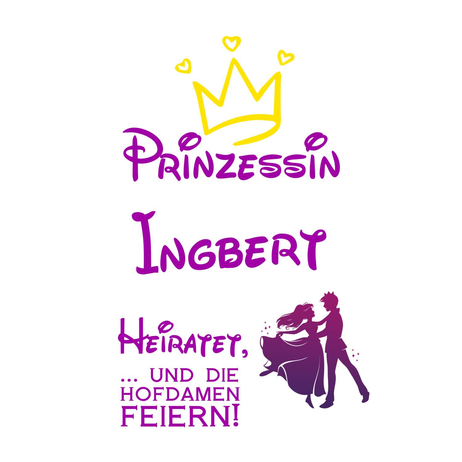 JGA T-Shirt »Prinzessin heiratet« für den Namen »Ingbert«
