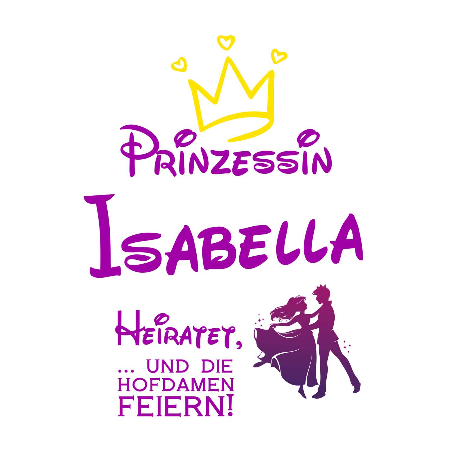 JGA T-Shirt »Prinzessin heiratet« für den Namen »Isabella«