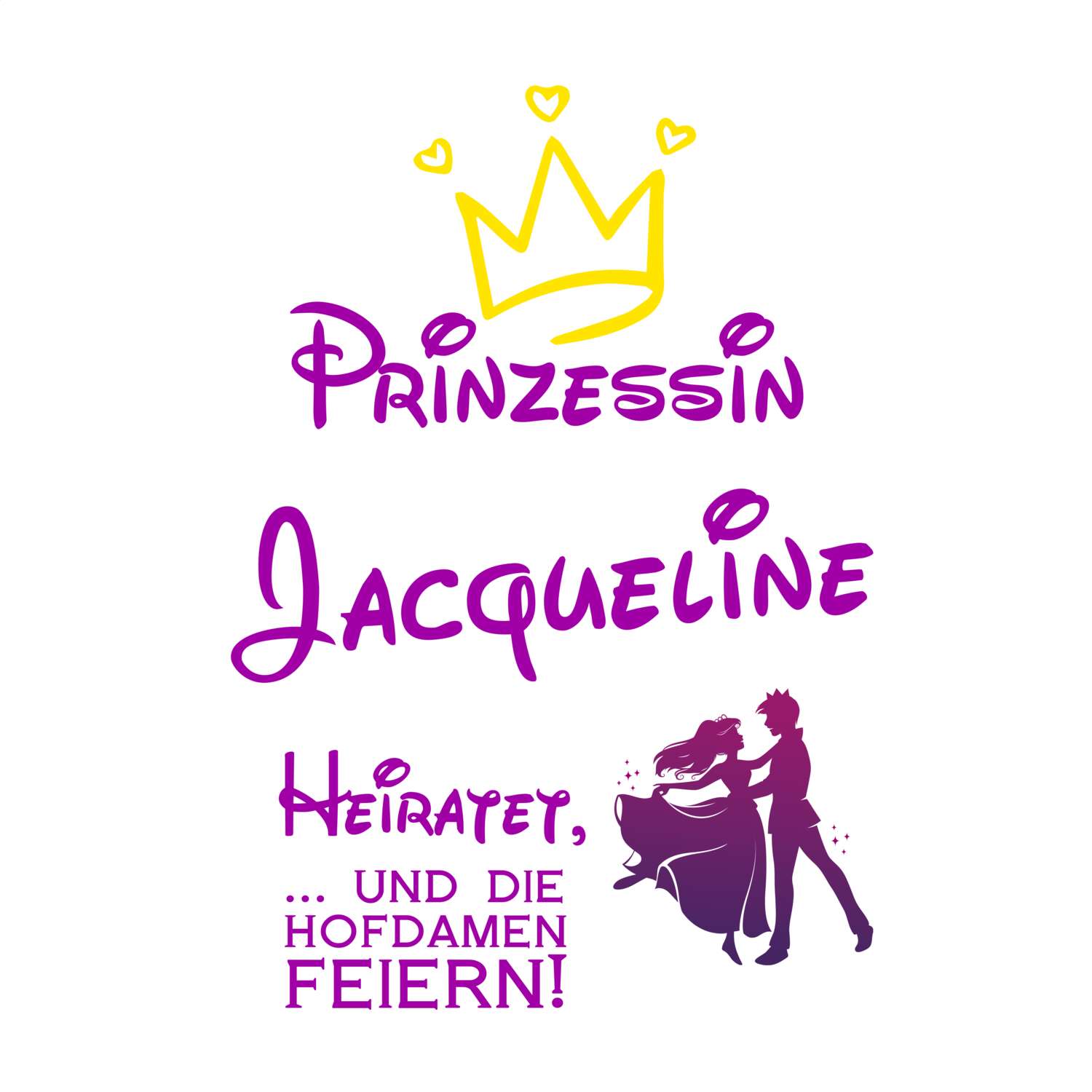 JGA T-Shirt »Prinzessin heiratet« für den Namen »Jacqueline«