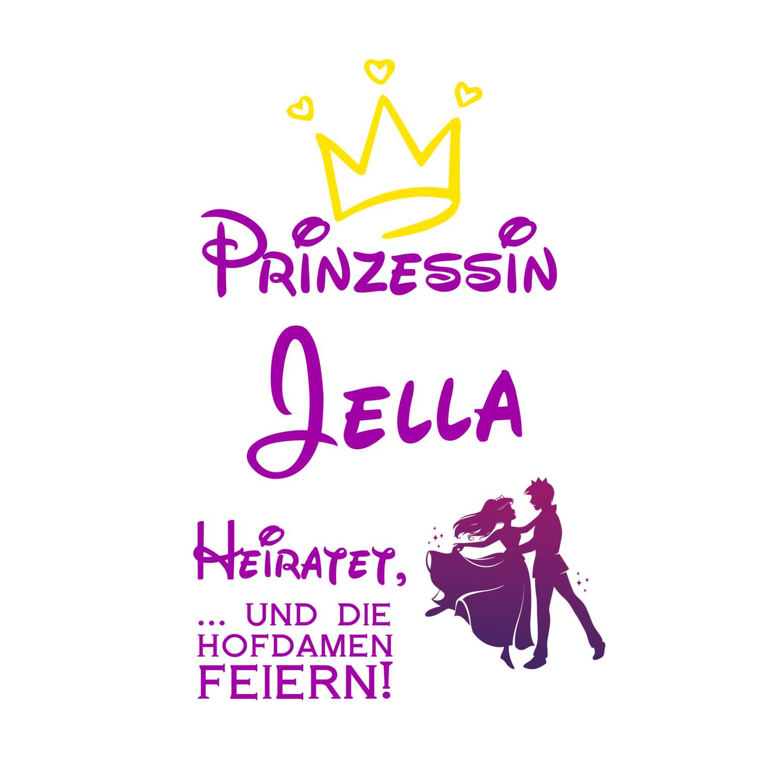 JGA T-Shirt »Prinzessin heiratet« für den Namen »Jella«