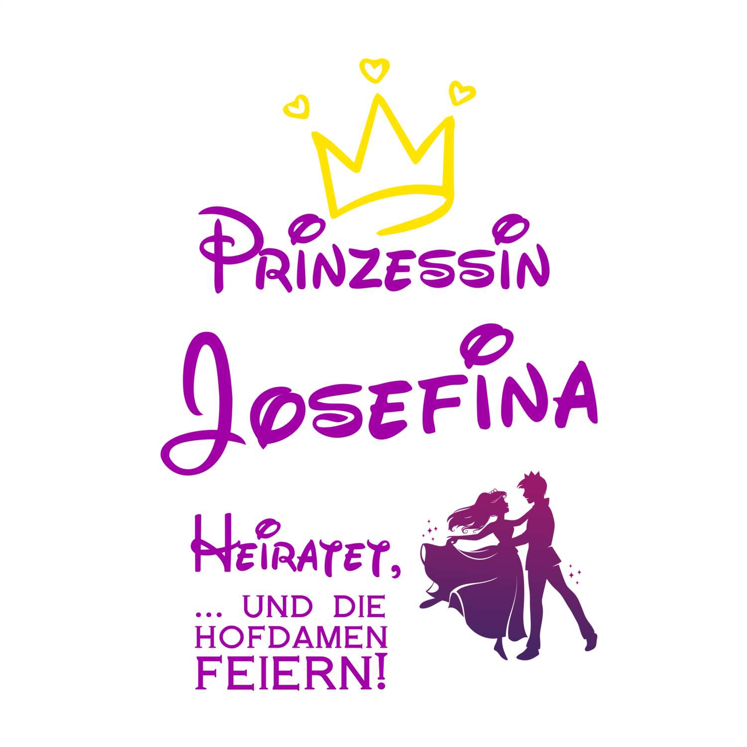 JGA T-Shirt »Prinzessin heiratet« für den Namen »Josefina«