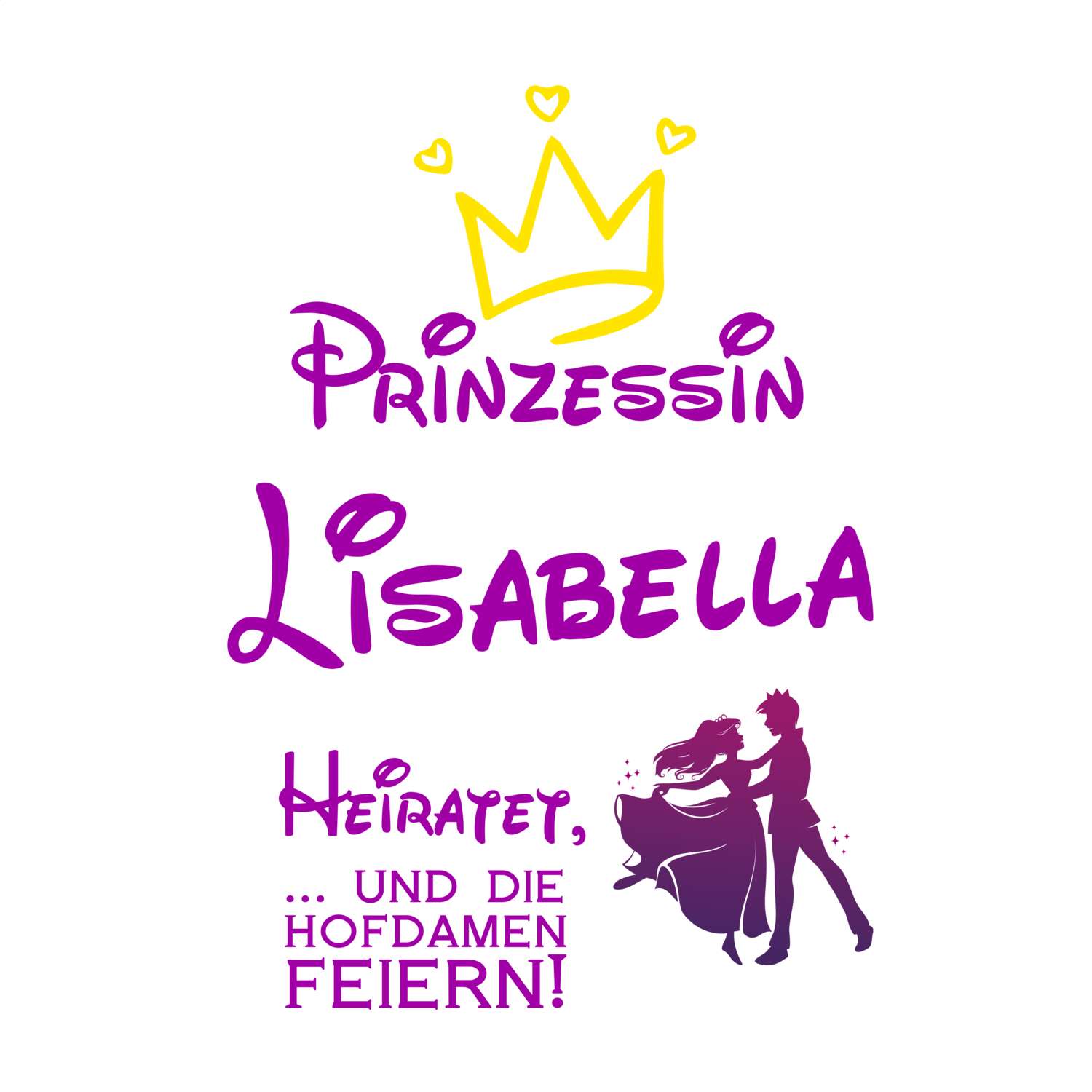 JGA T-Shirt »Prinzessin heiratet« für den Namen »Lisabella«