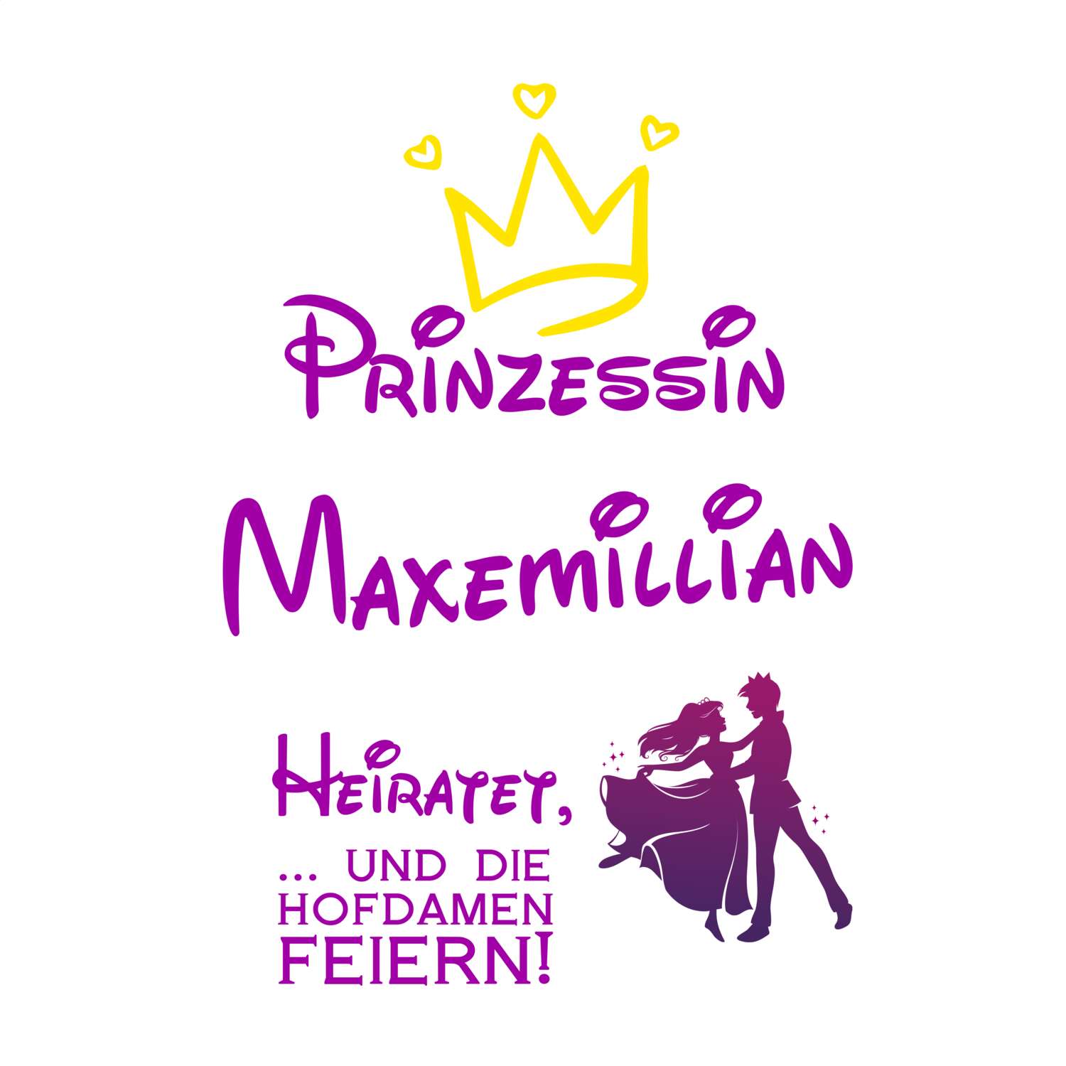 JGA T-Shirt »Prinzessin heiratet« für den Namen »Maxemillian«