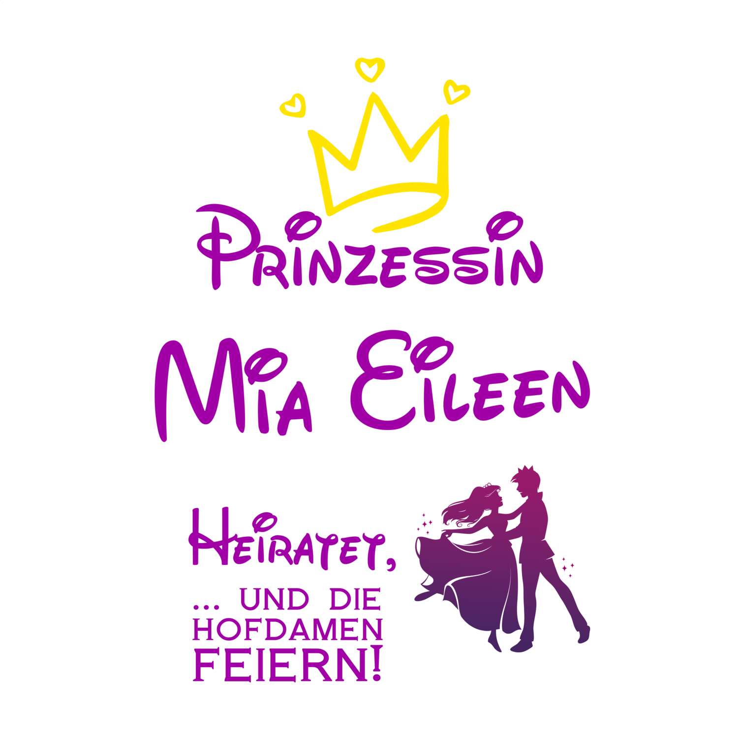 JGA T-Shirt »Prinzessin heiratet« für den Namen »Mia Eileen«