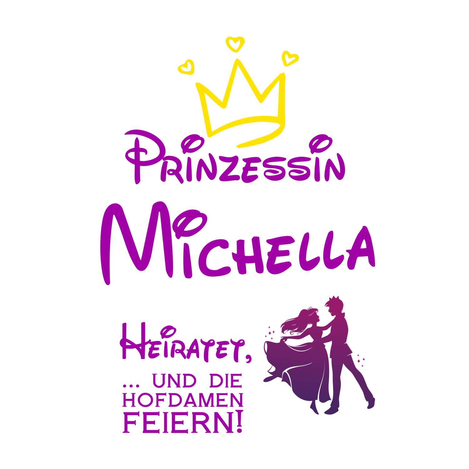 JGA T-Shirt »Prinzessin heiratet« für den Namen »Michella«