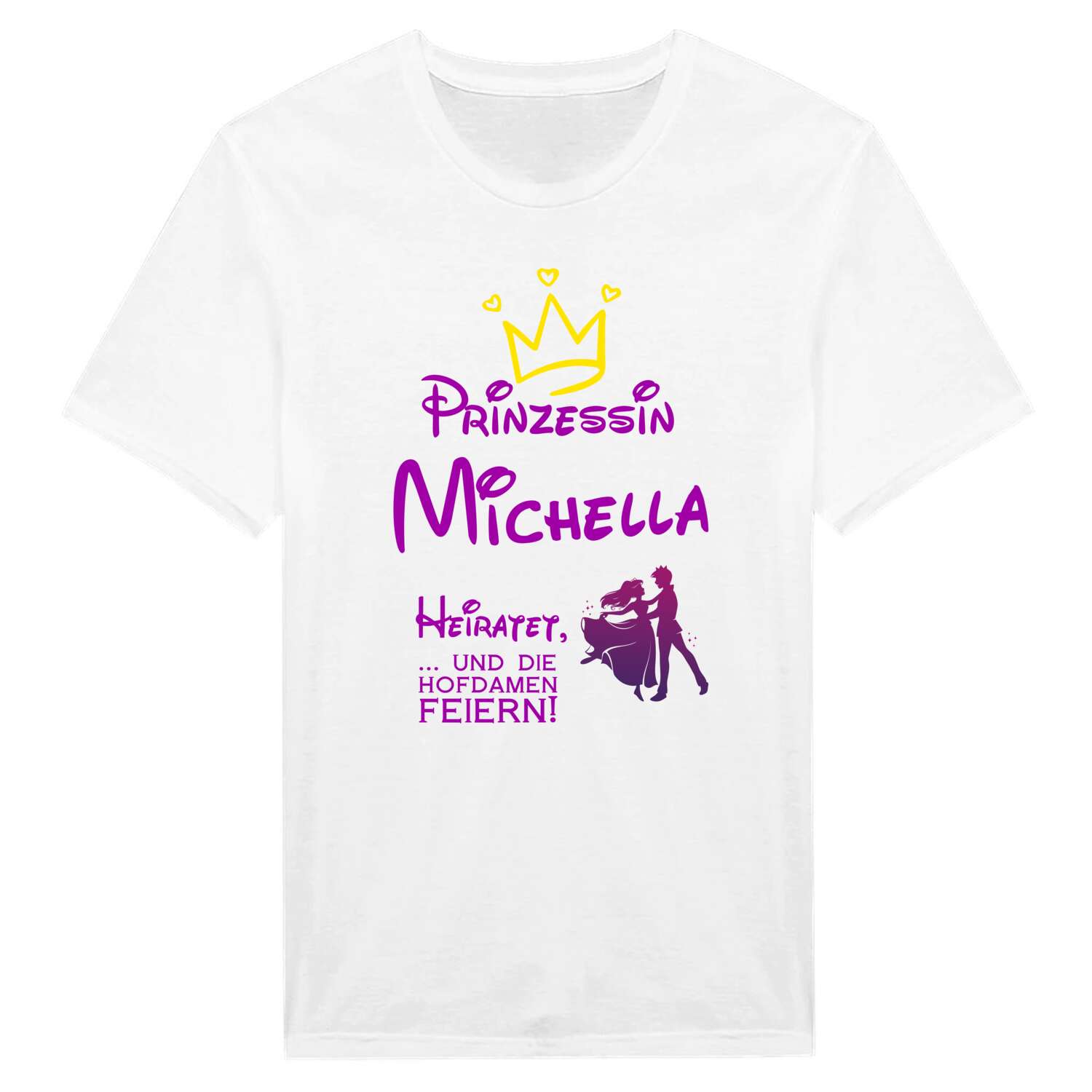 JGA T-Shirt »Prinzessin heiratet« für den Namen »Michella«