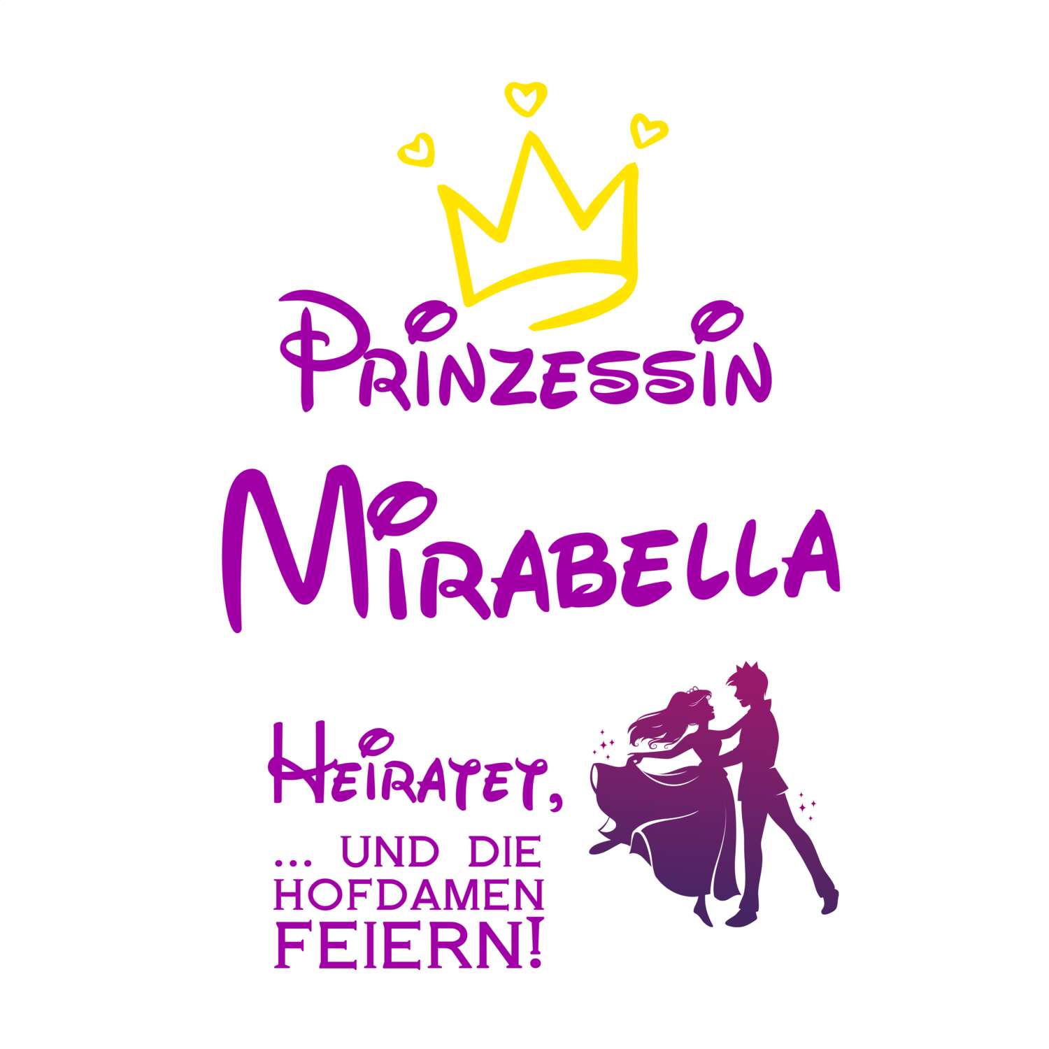 JGA T-Shirt »Prinzessin heiratet« für den Namen »Mirabella«