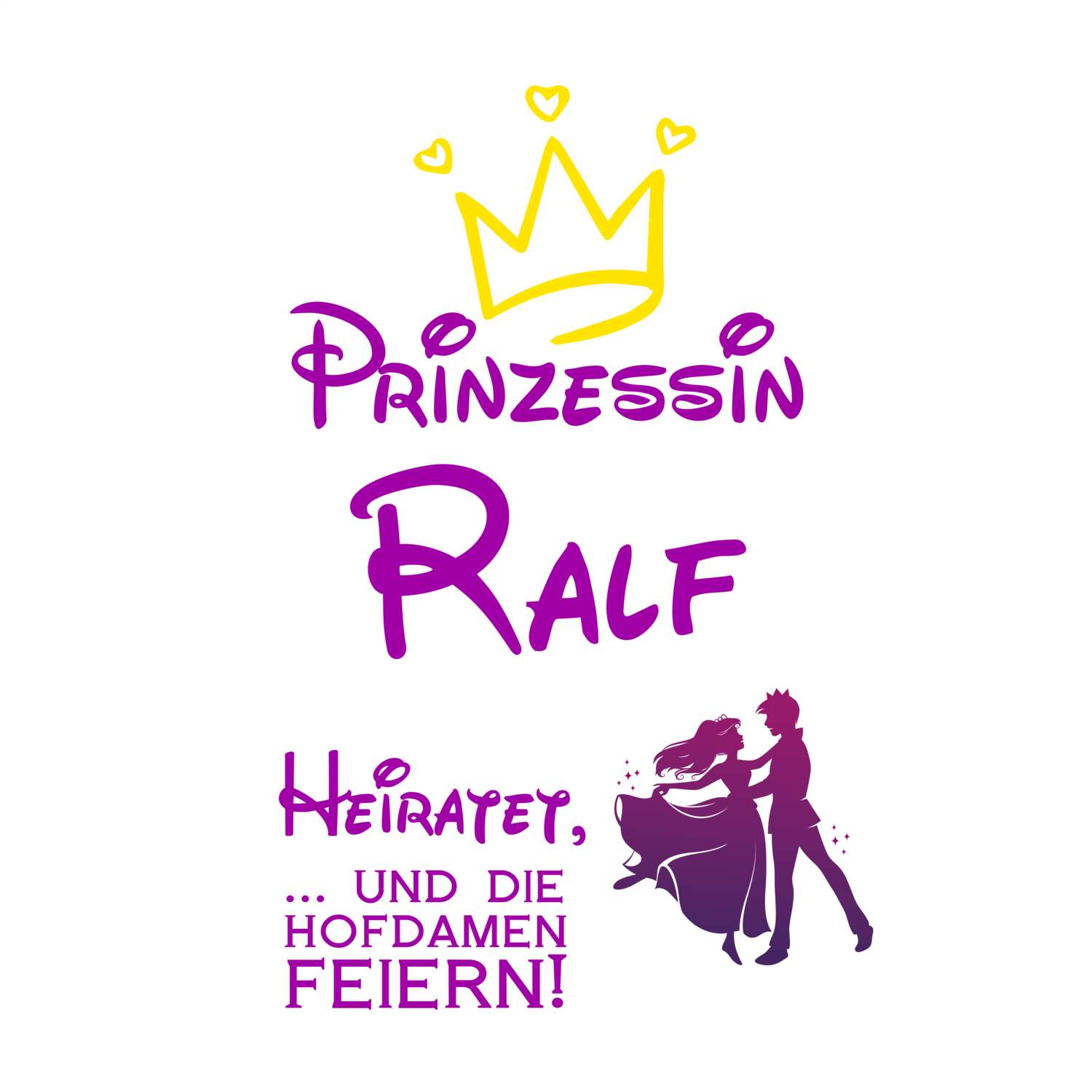 JGA T-Shirt »Prinzessin heiratet« für den Namen »Ralf«
