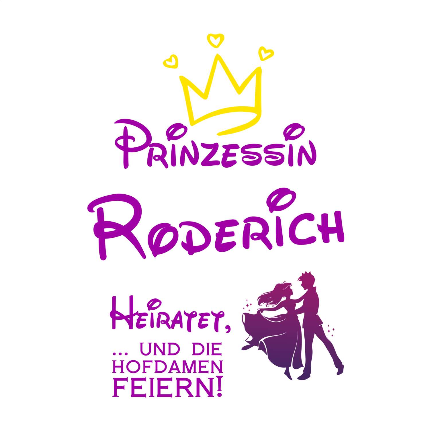 JGA T-Shirt »Prinzessin heiratet« für den Namen »Roderich«