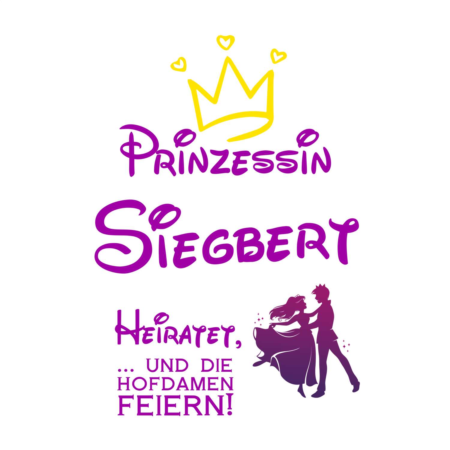 JGA T-Shirt »Prinzessin heiratet« für den Namen »Siegbert«