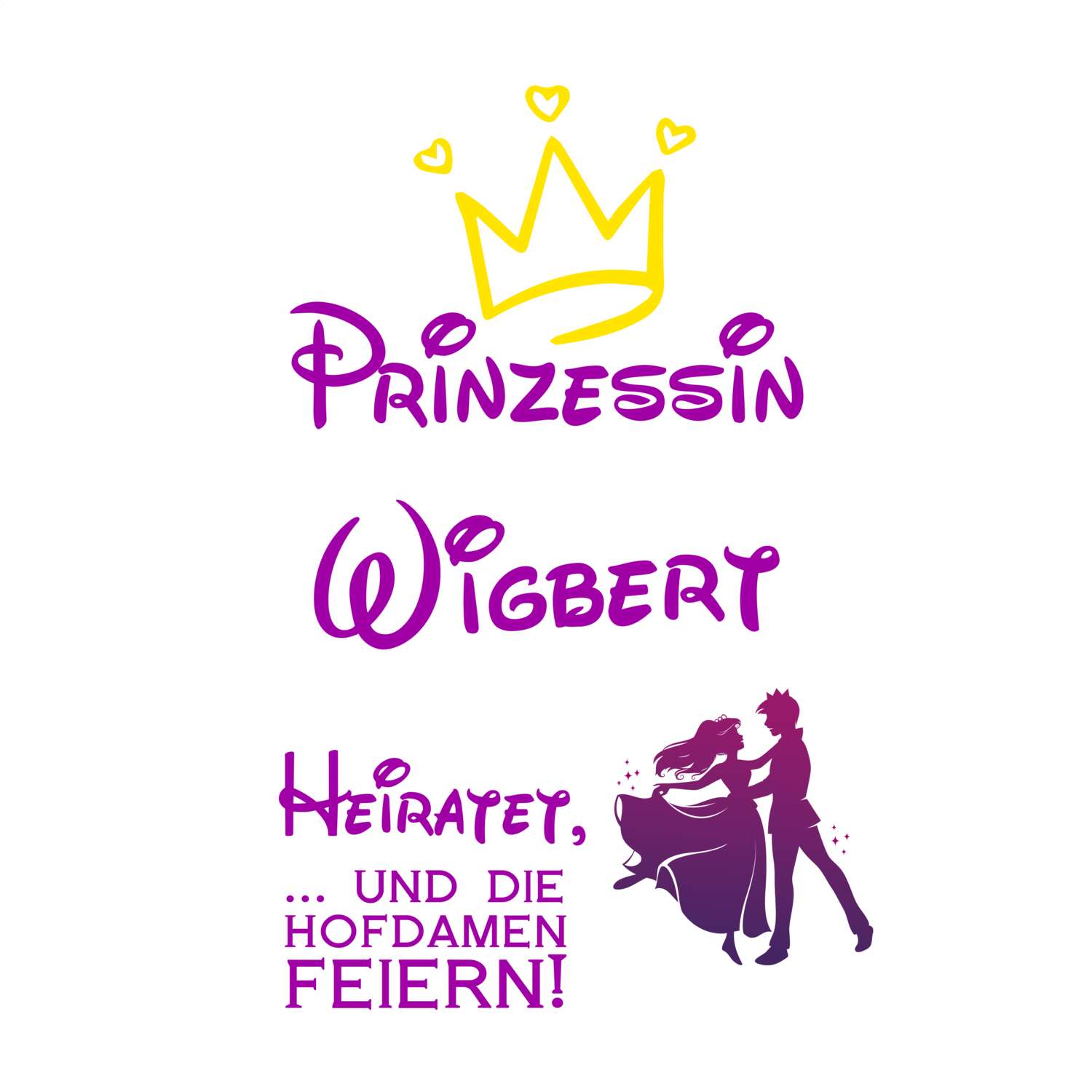 JGA T-Shirt »Prinzessin heiratet« für den Namen »Wigbert«